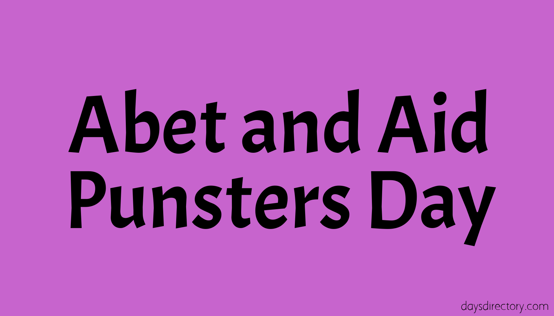 Abet and Aid Punsters Day