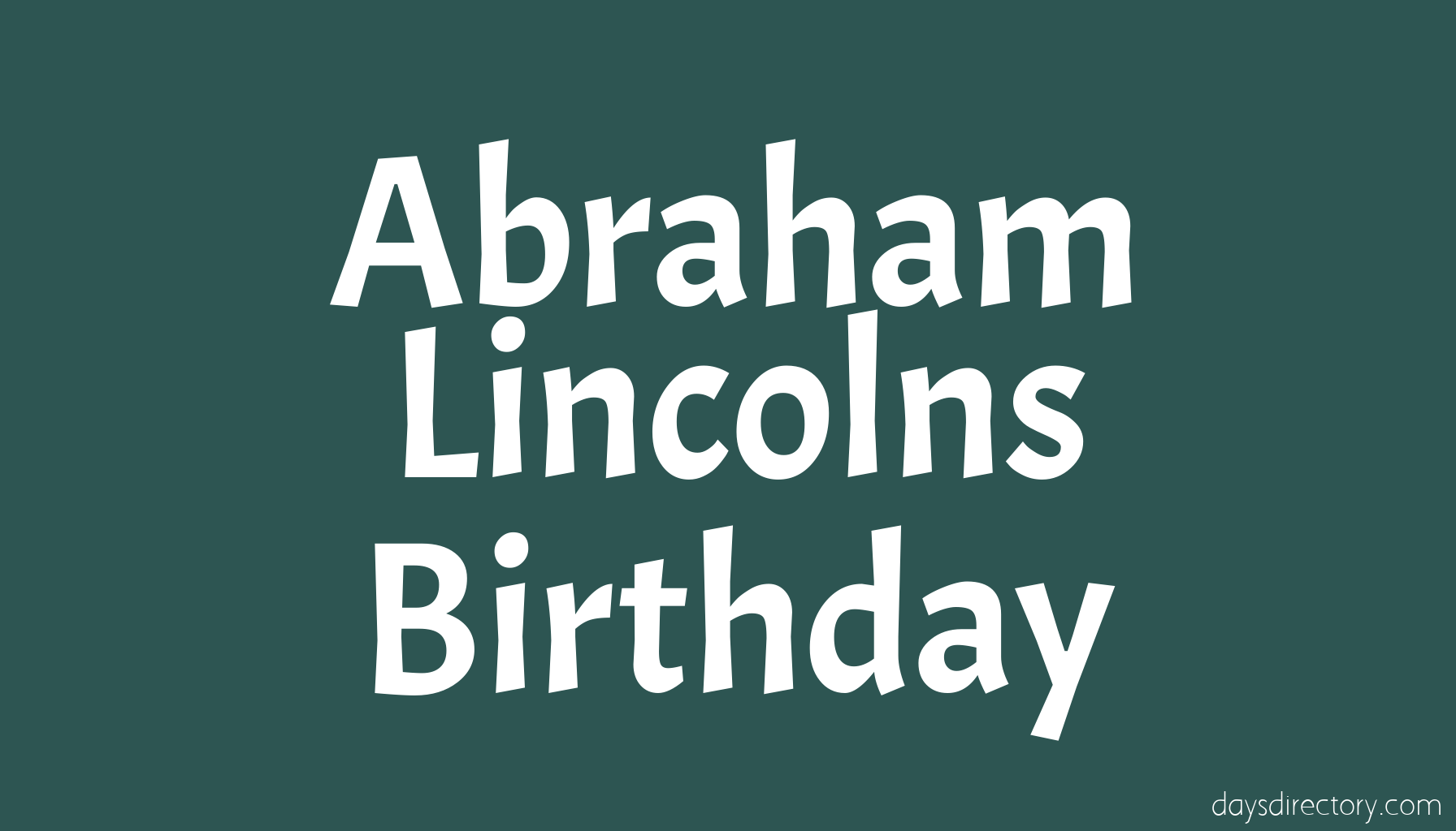 Abraham Lincolns Birthday