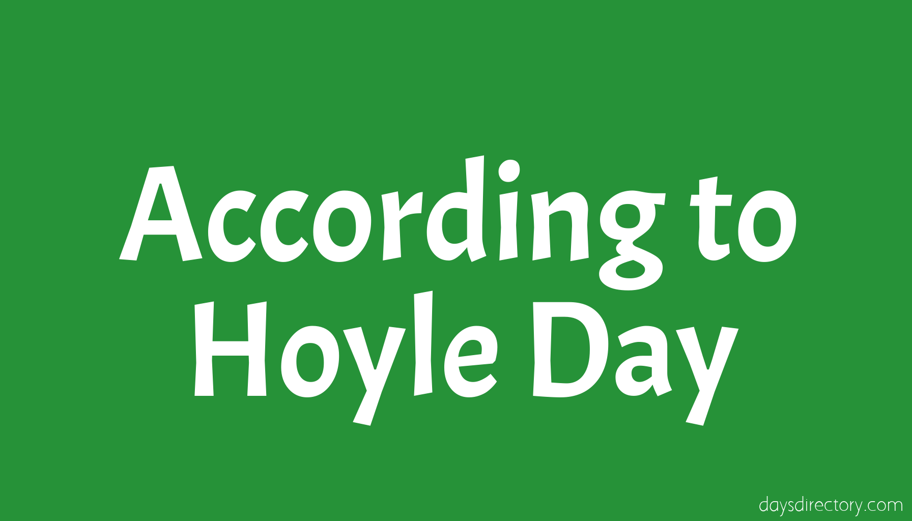 According to Hoyle Day