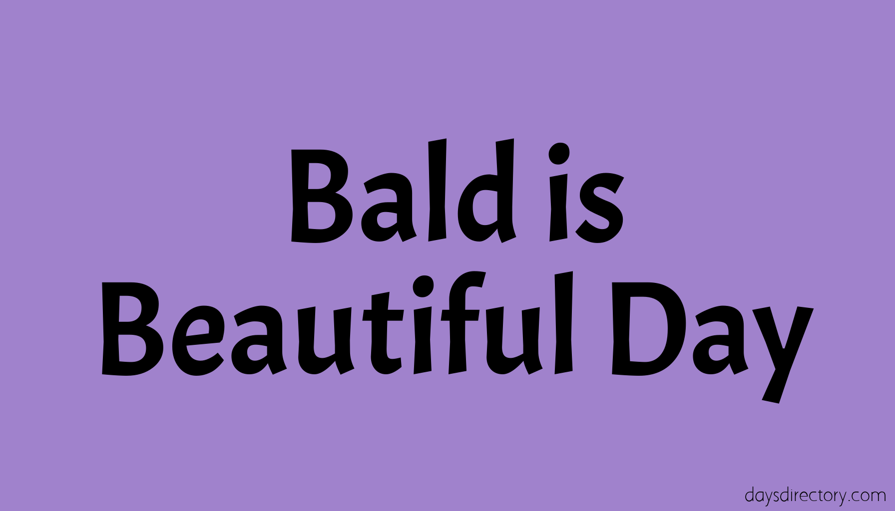 Bald is Beautiful Day