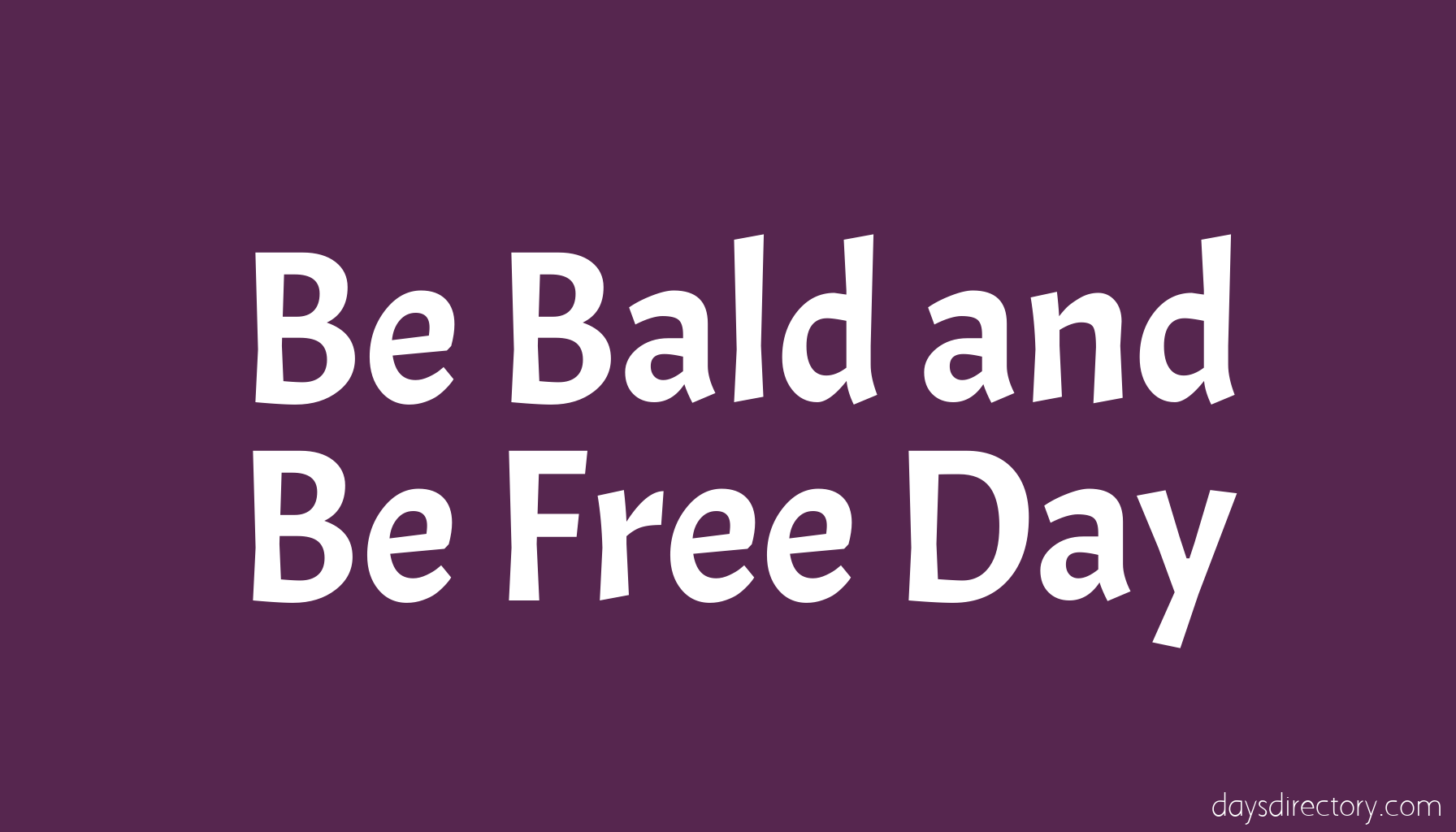Be Bald and Be Free Day
