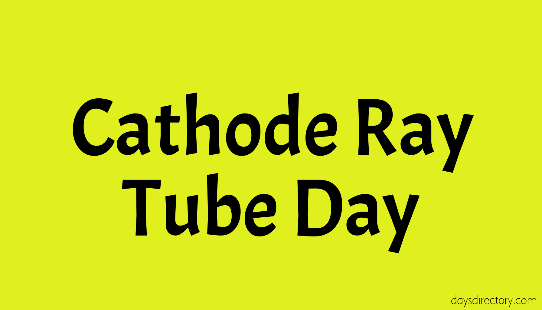 Cathode Ray Tube Day