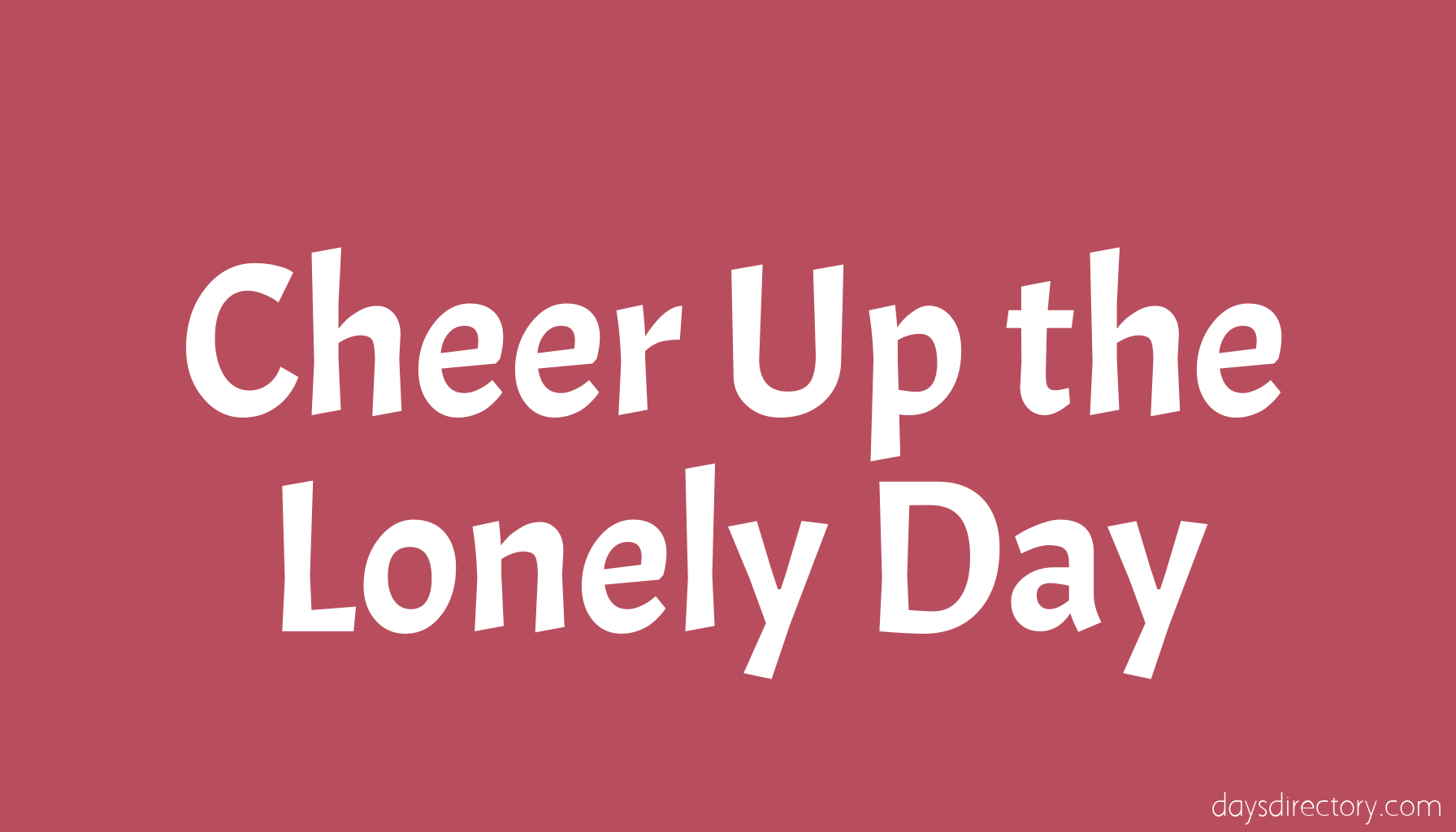 Cheer Up the Lonely Day
