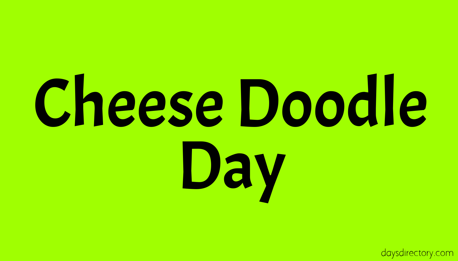 Cheese Doodle Day