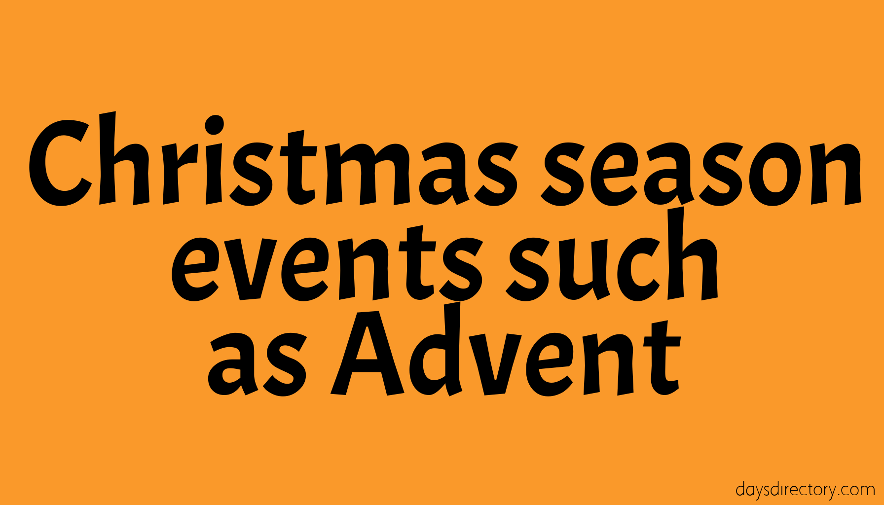Christmas season events such as Advent