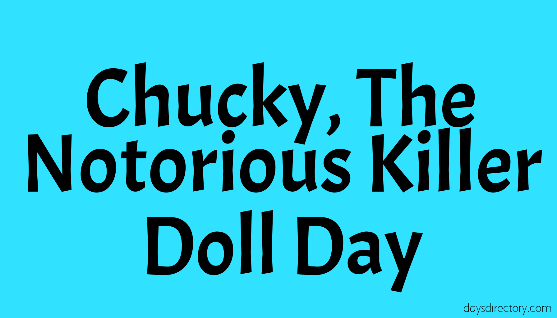 Chucky, The Notorious Killer Doll Day