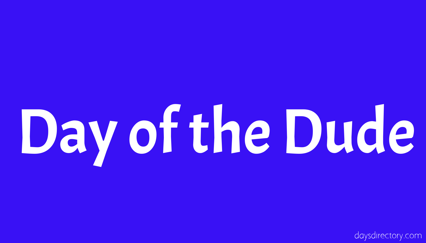 Day of the Dude