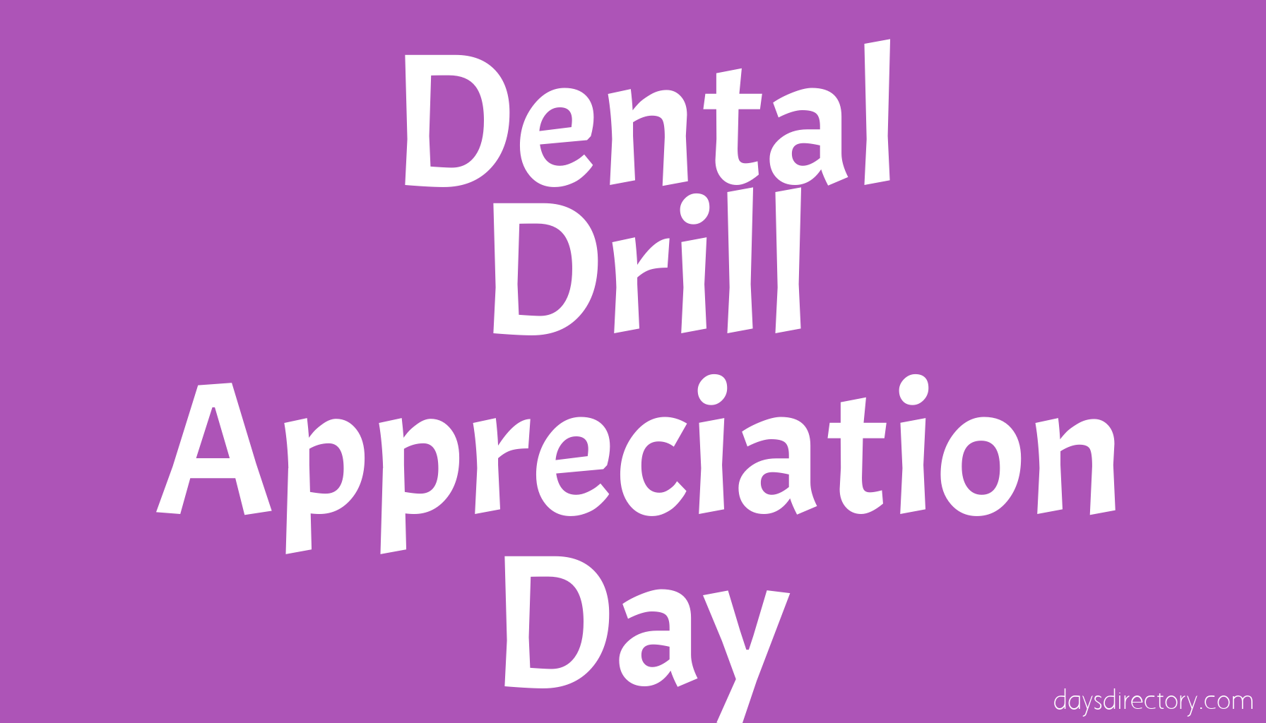 Dental Drill Appreciation Day