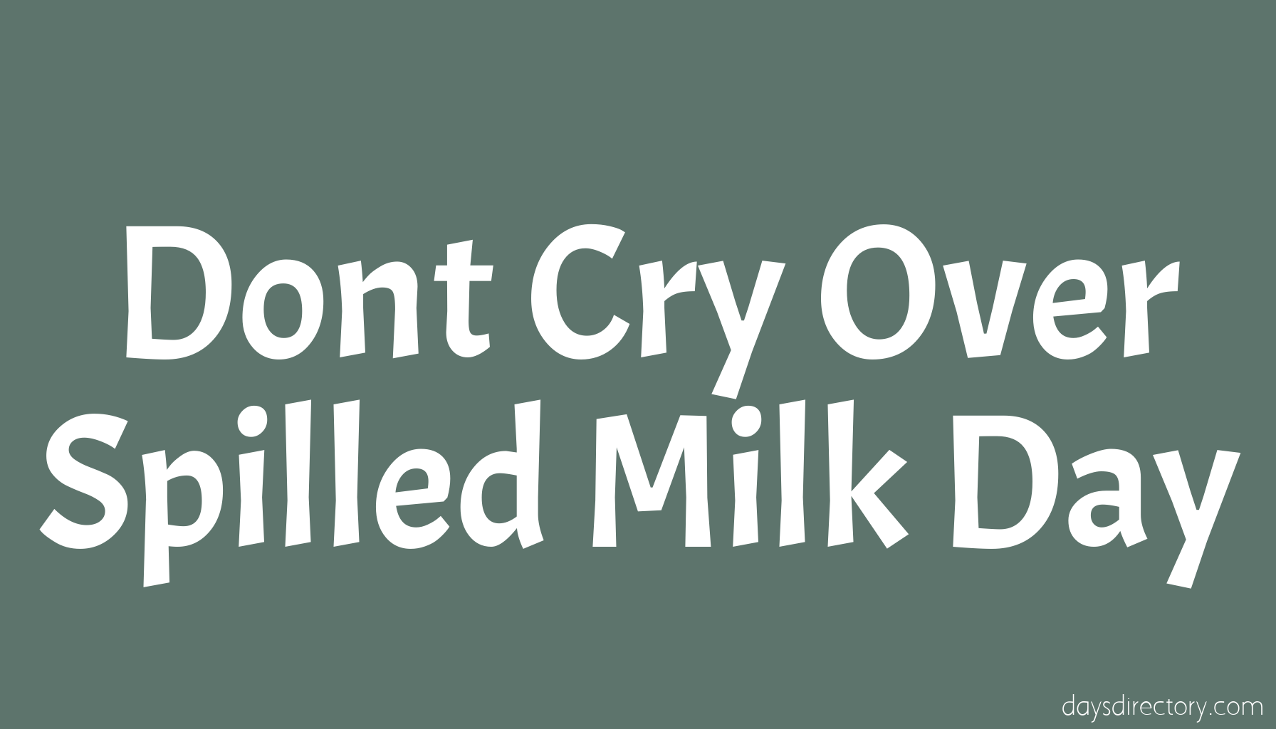 Dont Cry Over Spilled Milk Day