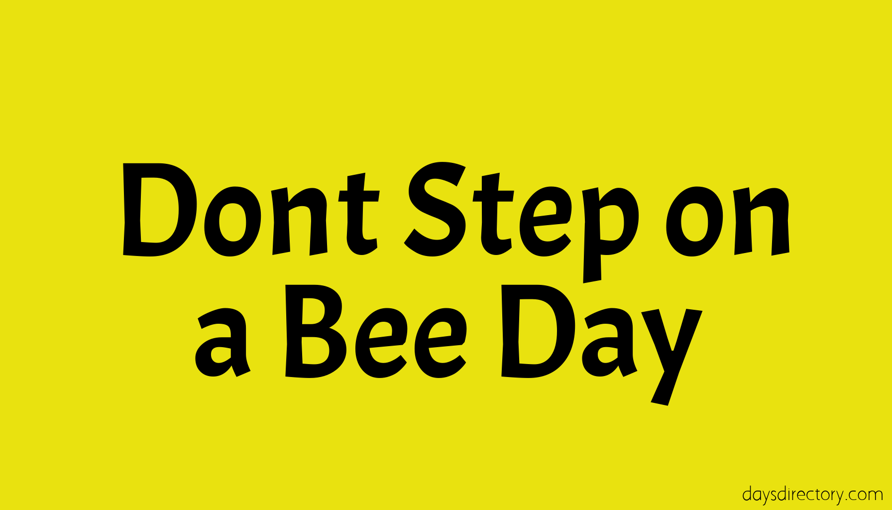 Dont Step on a Bee Day