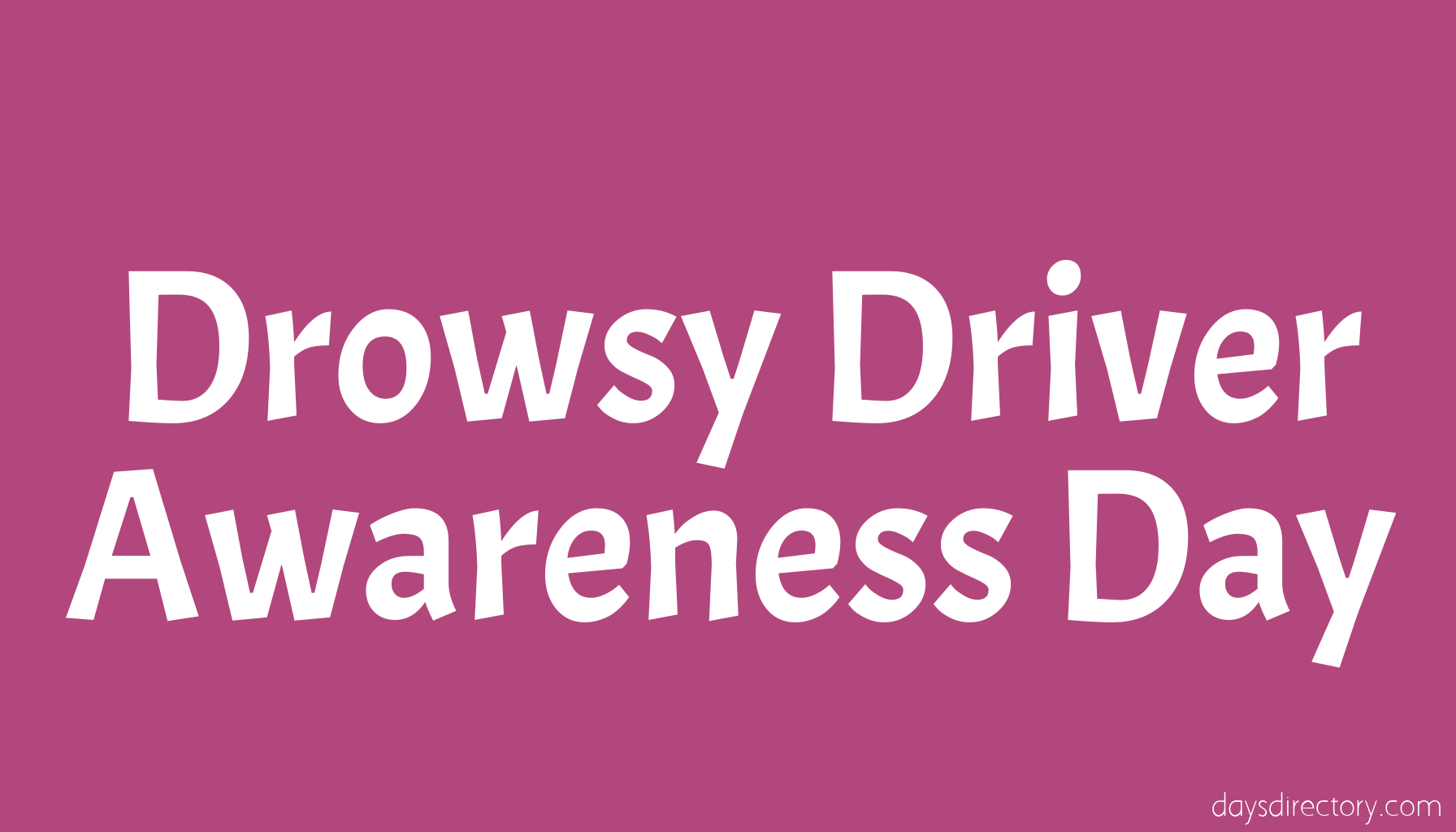 Drowsy Driver Awareness Day