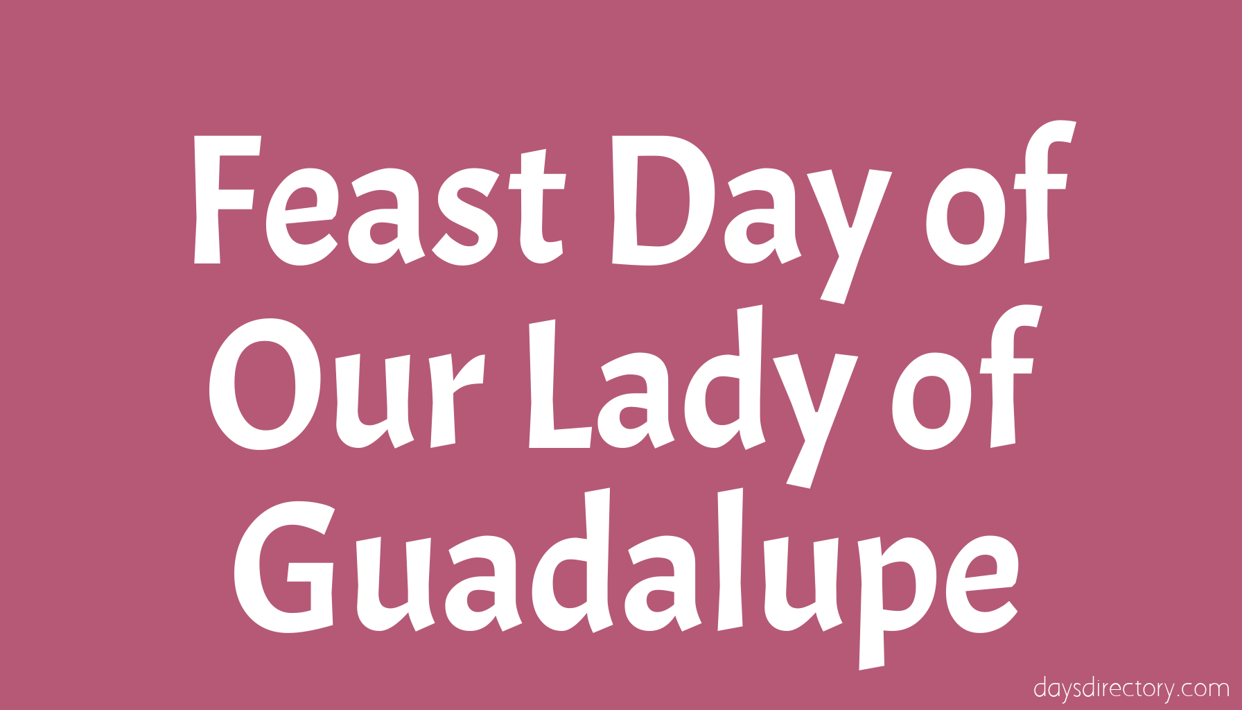 Feast Day of Our Lady of Guadalupe