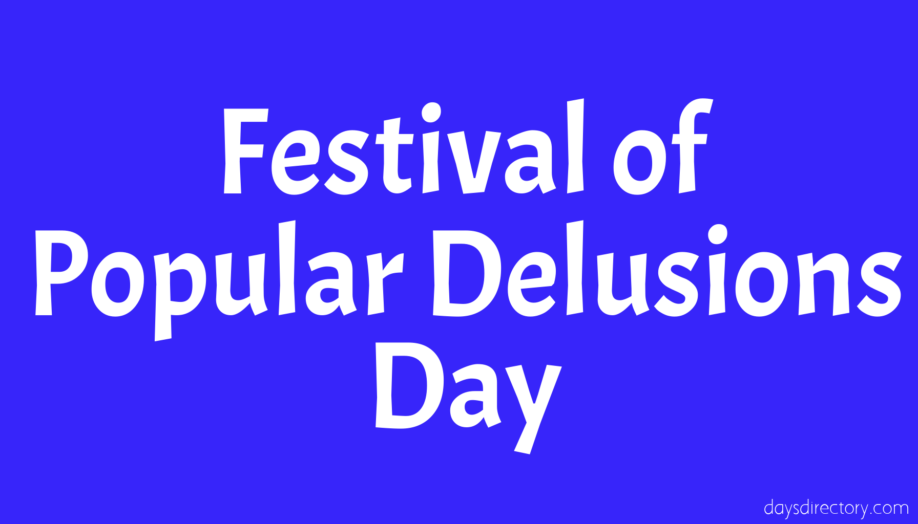 Festival of Popular Delusions Day