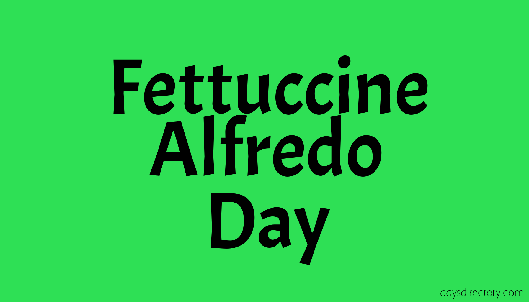 Fettuccine Alfredo Day