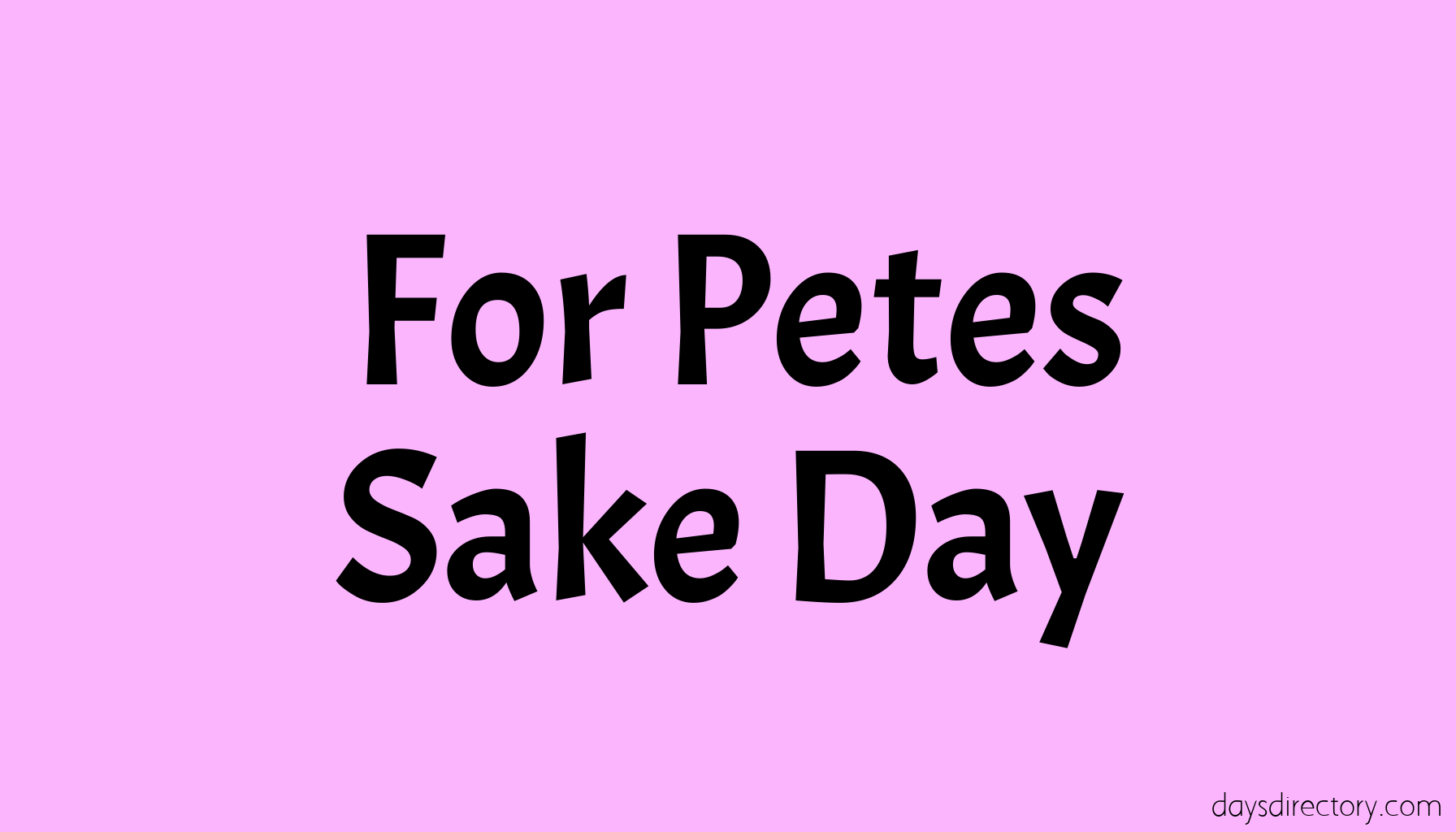 For Petes Sake Day