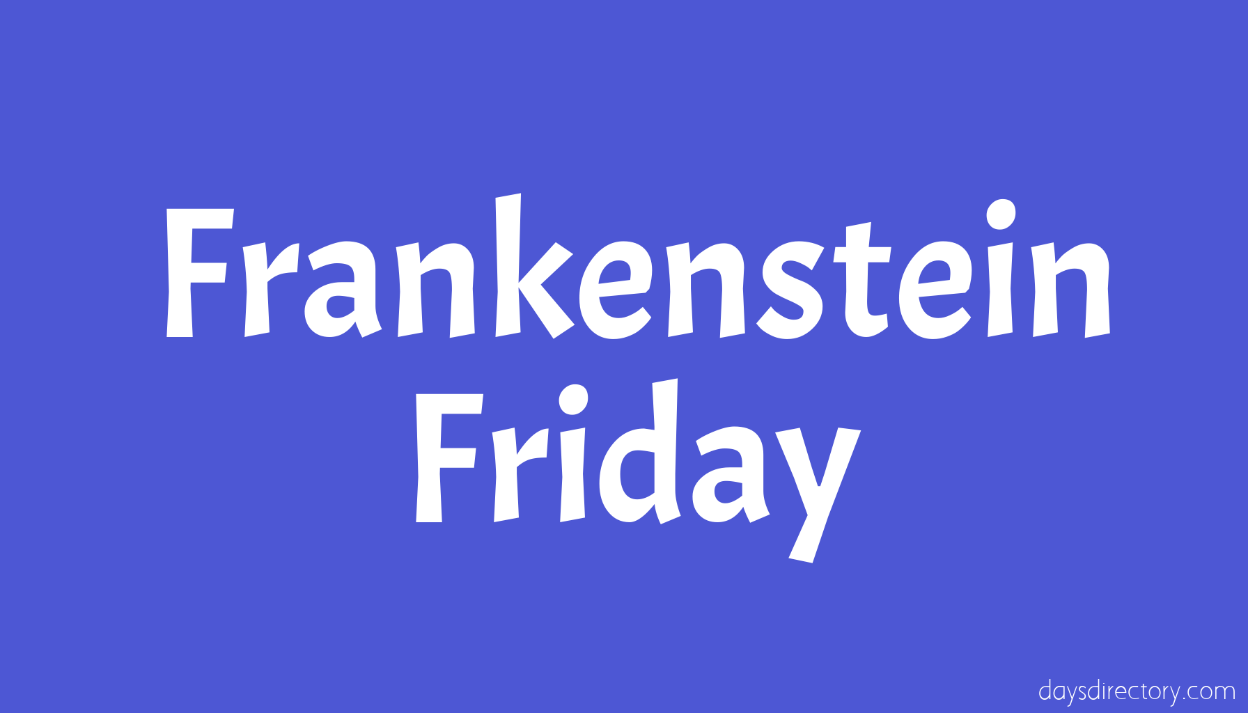 Frankenstein Friday
