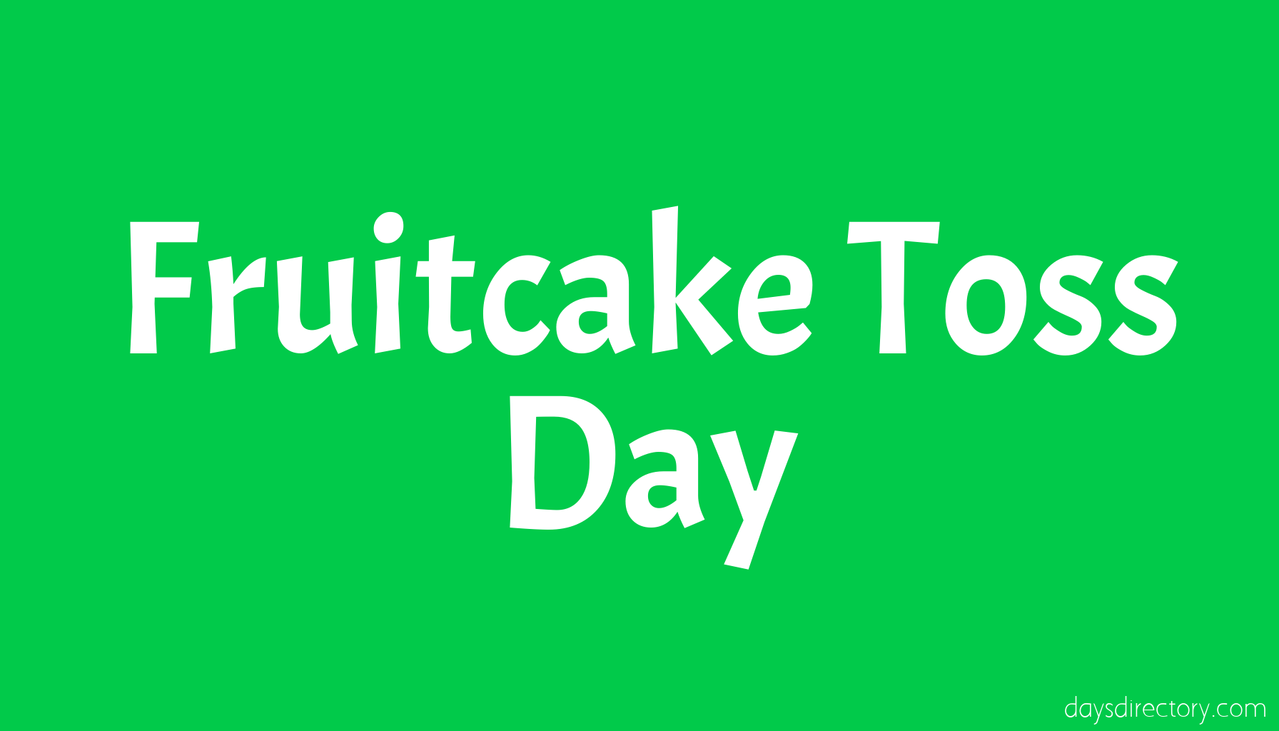 Fruitcake Toss Day