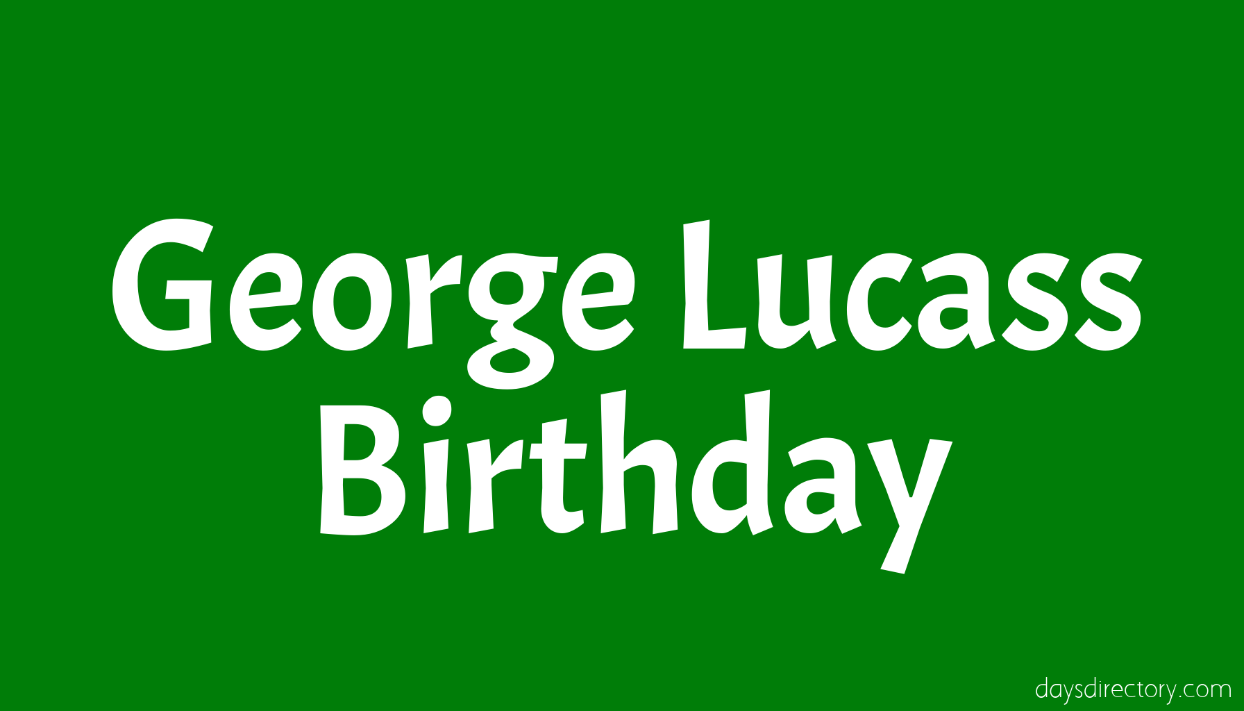 George Lucass Birthday