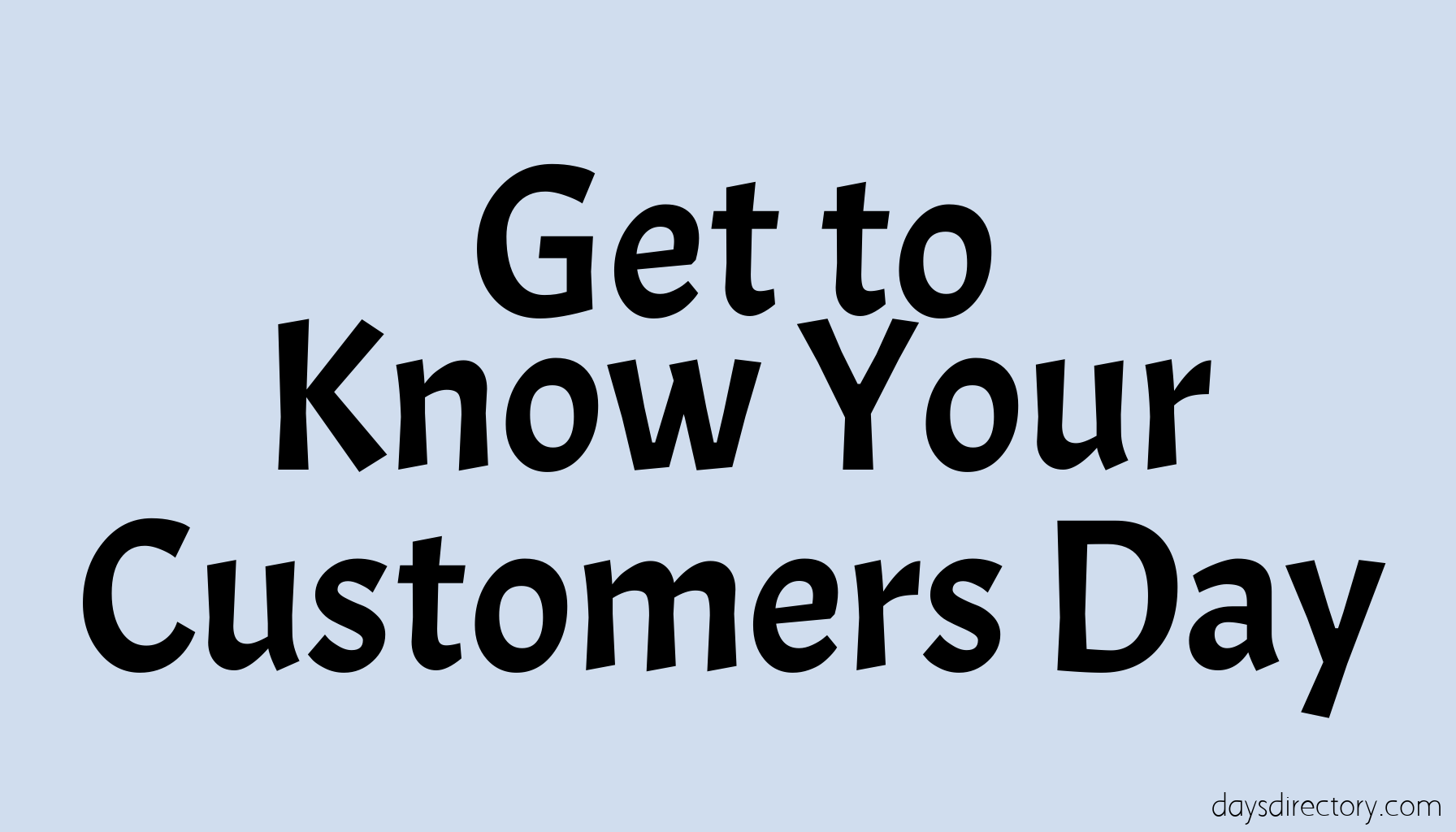 Get to Know Your Customers Day