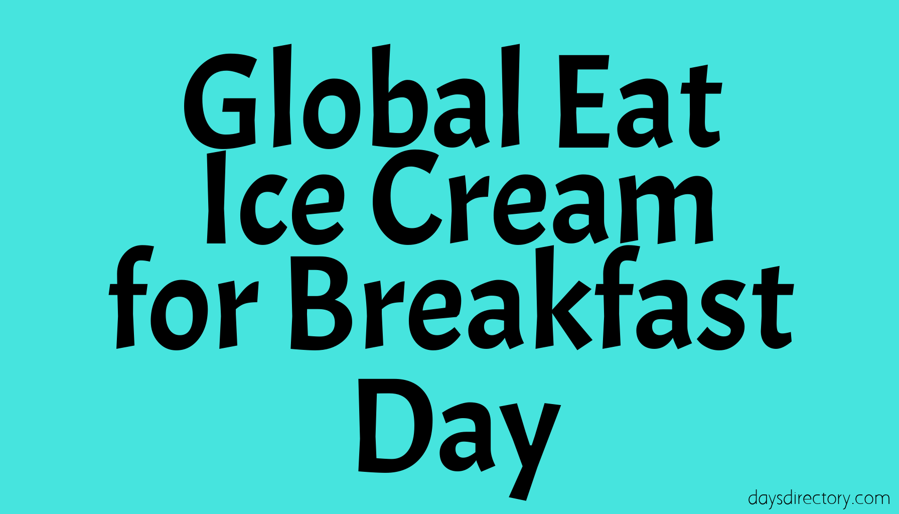 Global Eat Ice Cream for Breakfast Day