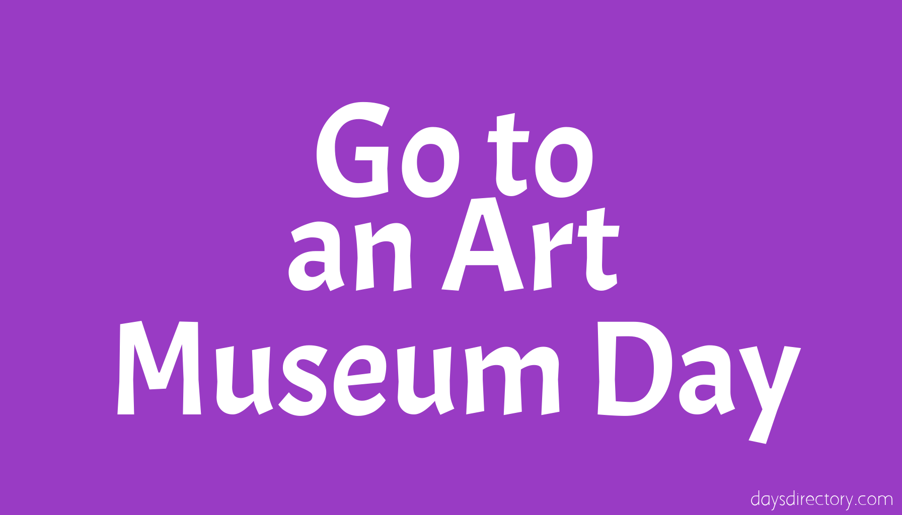 Go to an Art Museum Day