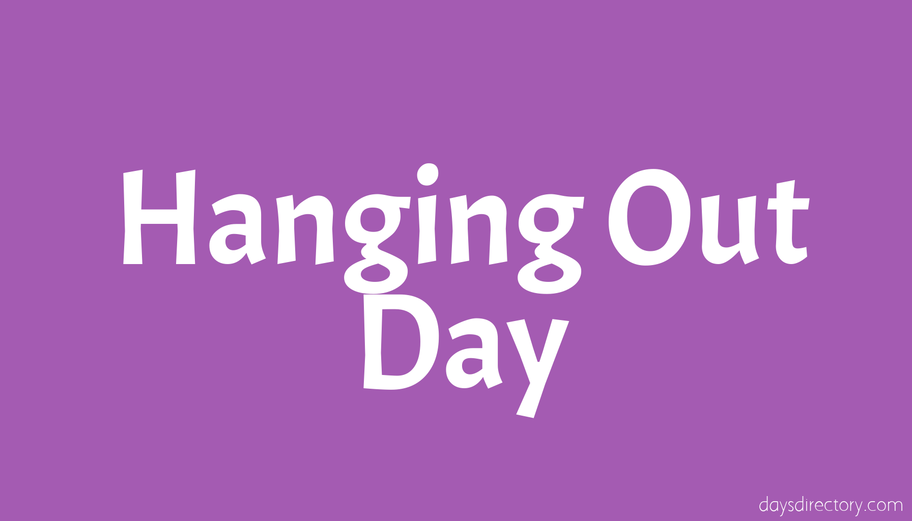 Hanging Out Day