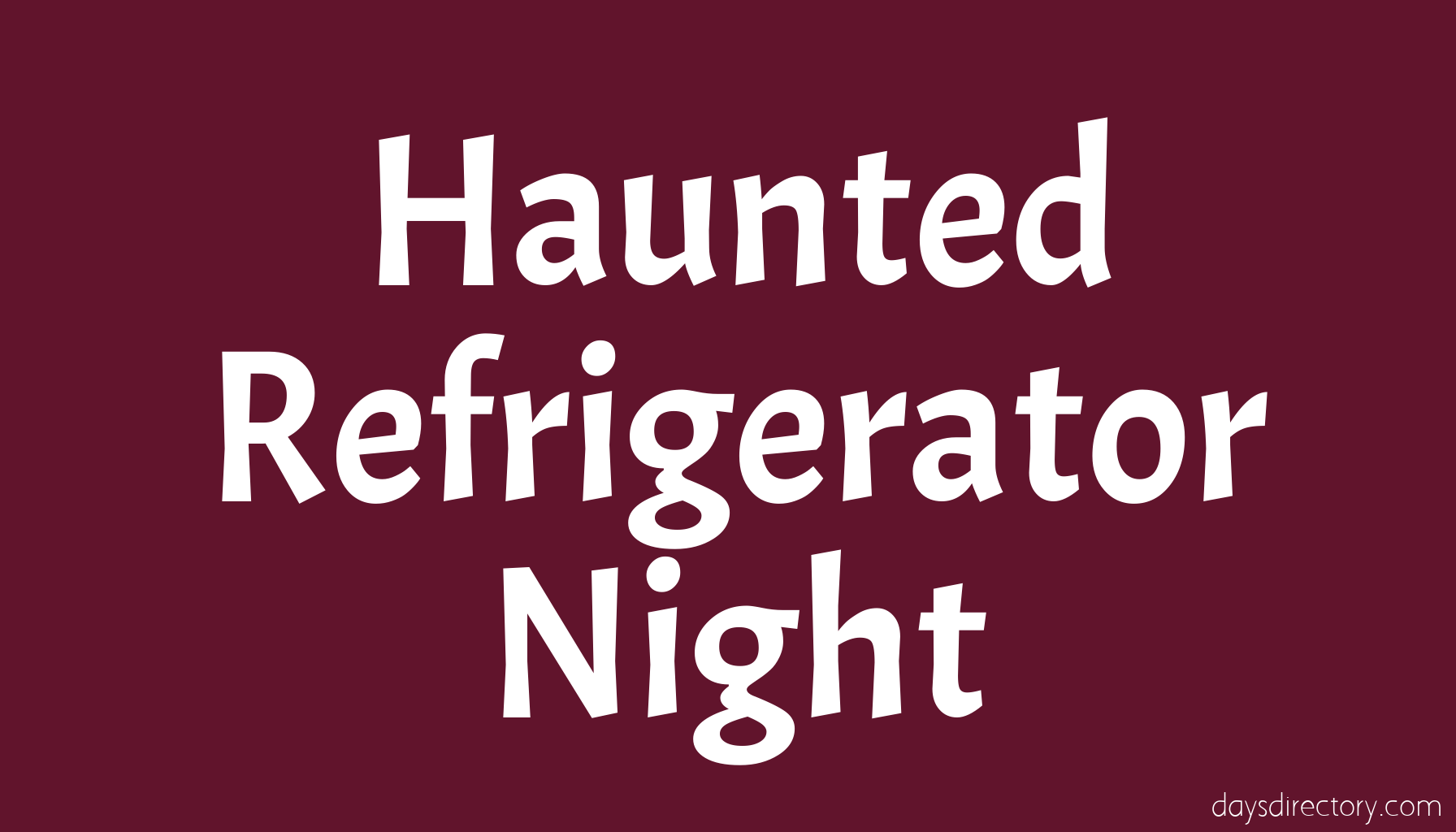 Haunted Refrigerator Night