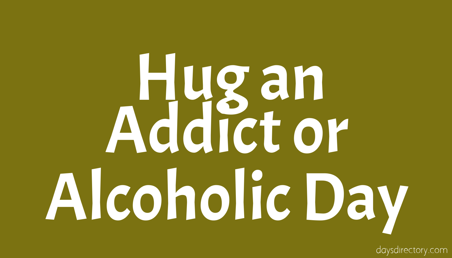 Hug an Addict or Alcoholic Day