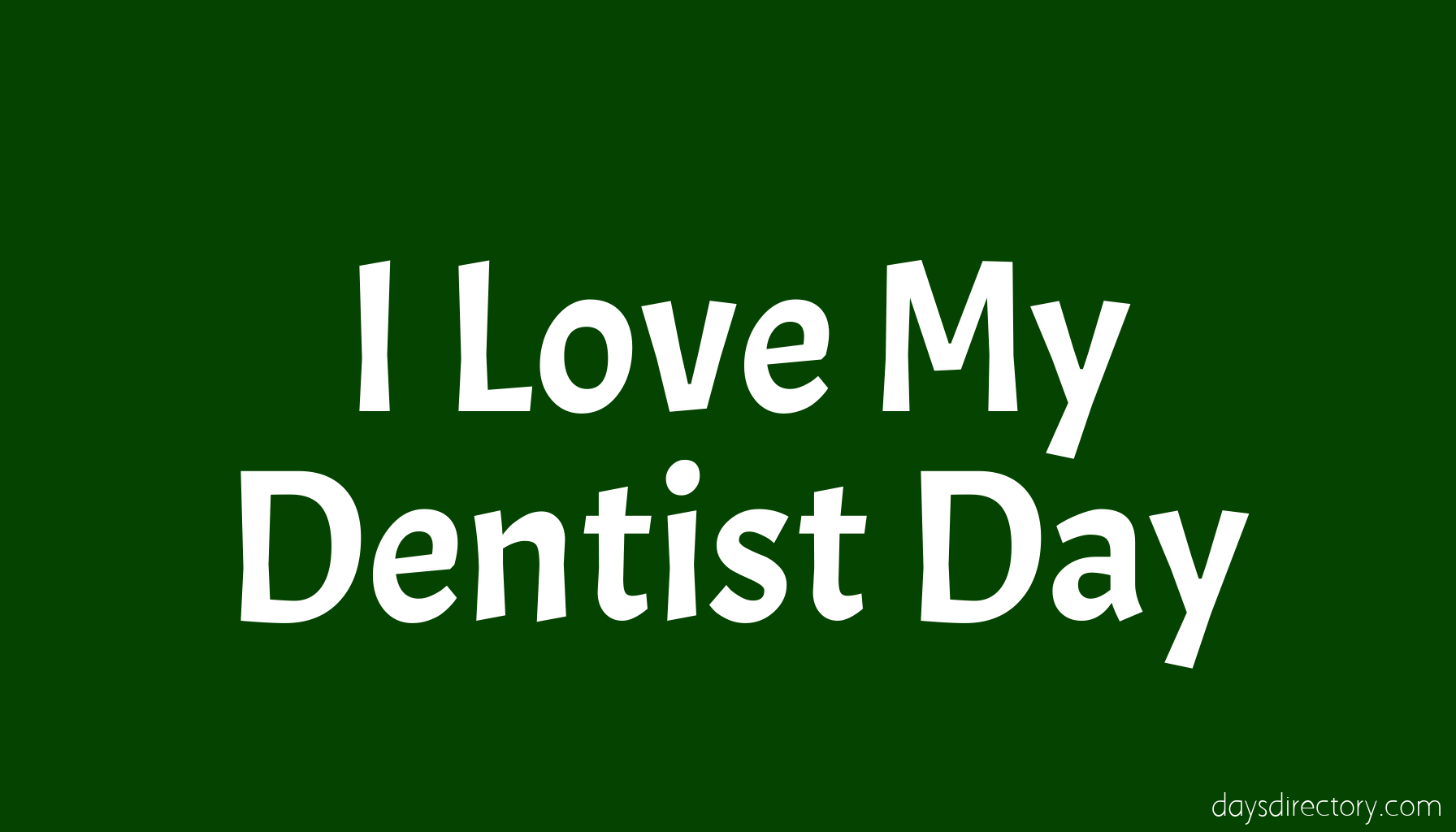 I Love My Dentist Day
