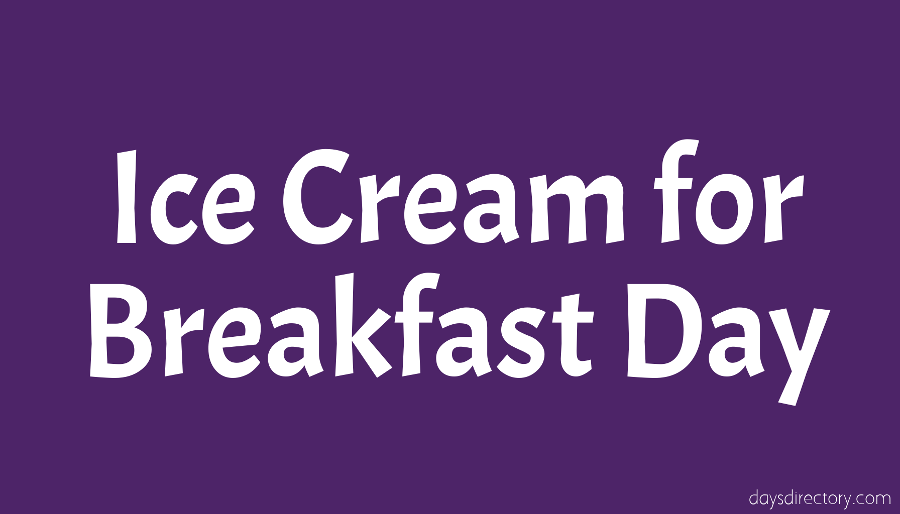 Ice Cream for Breakfast Day