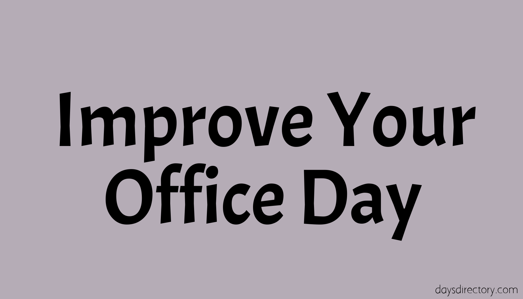 Improve Your Office Day