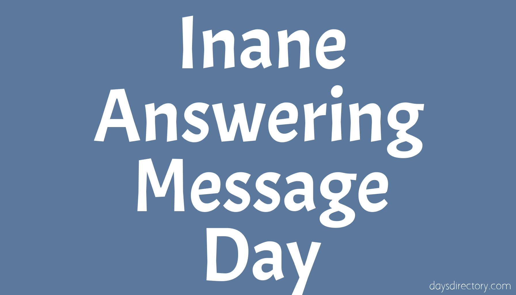 Inane Answering Message Day