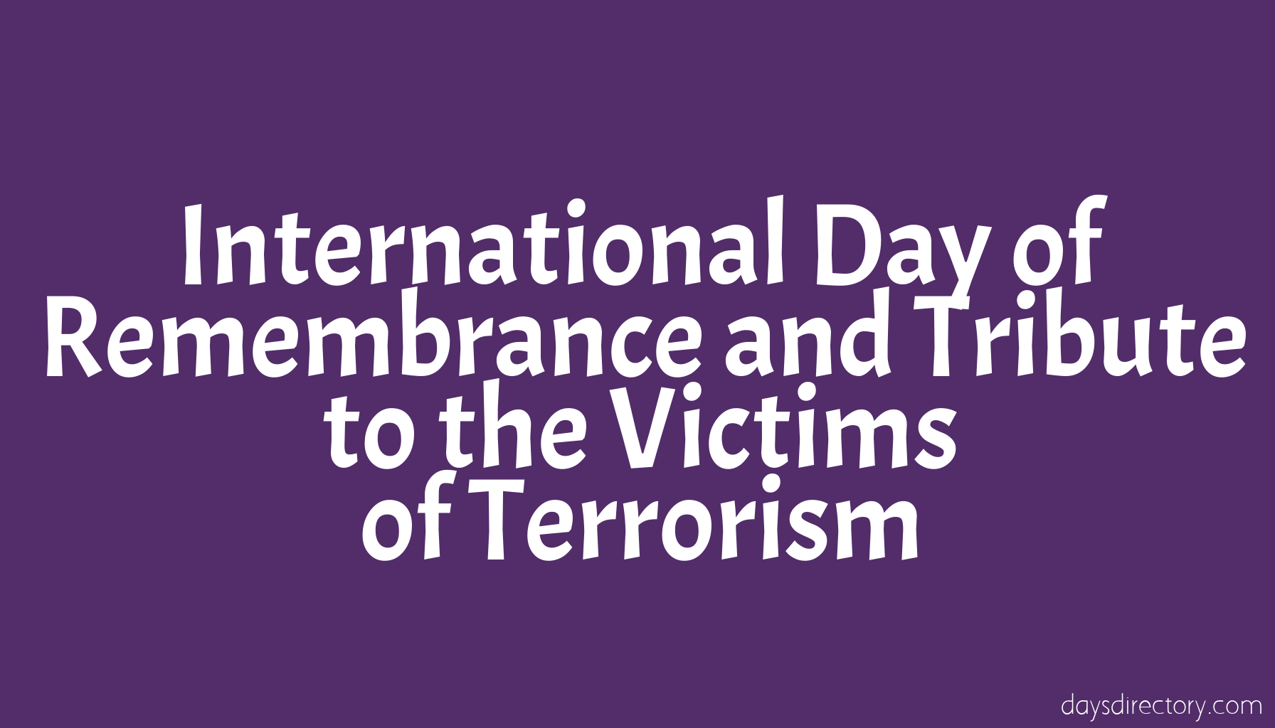 International Day of Remembrance and Tribute to the Victims of Terrorism