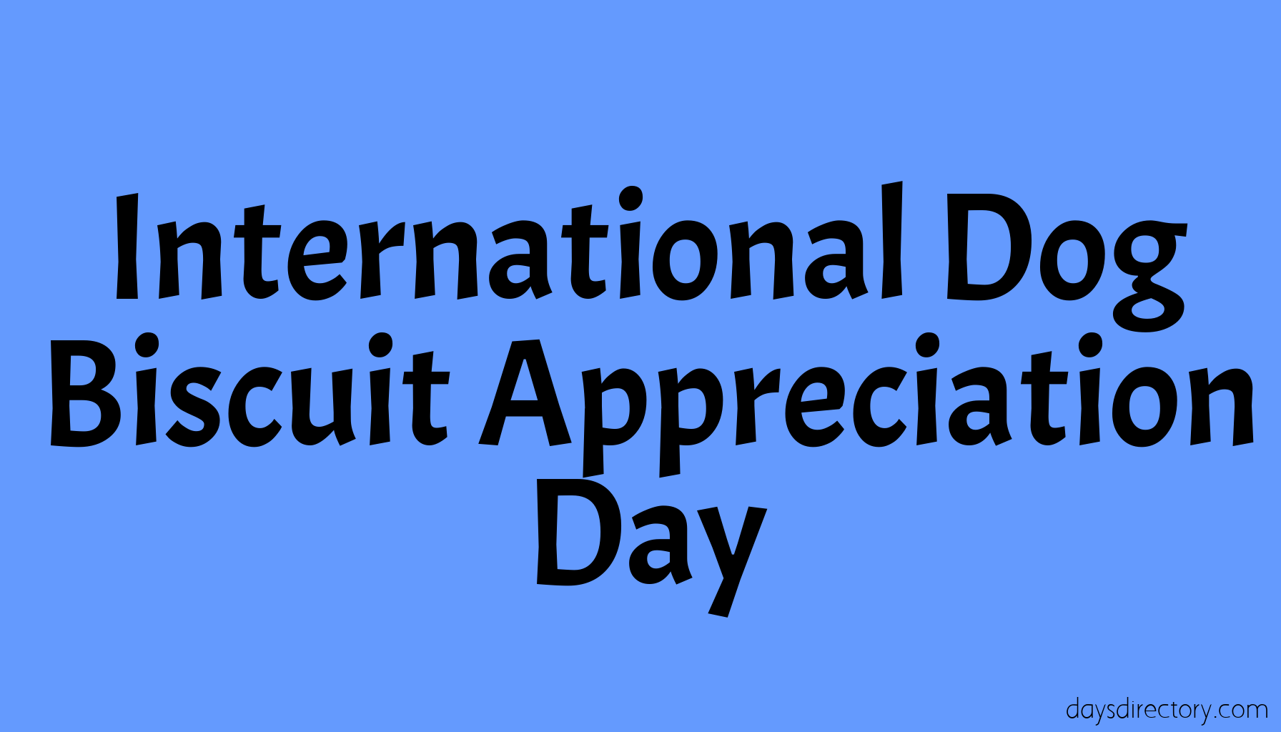 International Dog Biscuit Appreciation Day