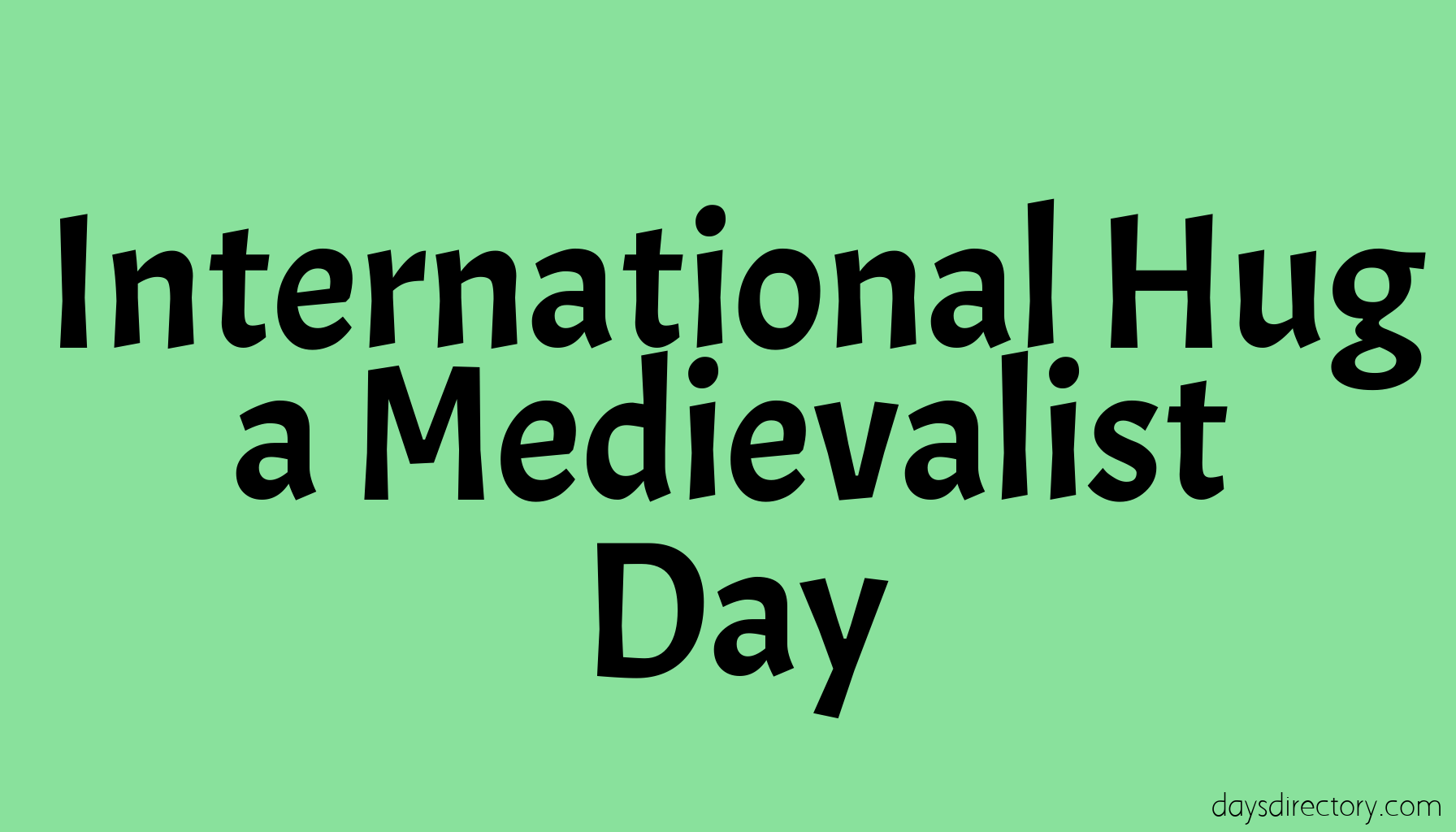 International Hug a Medievalist Day