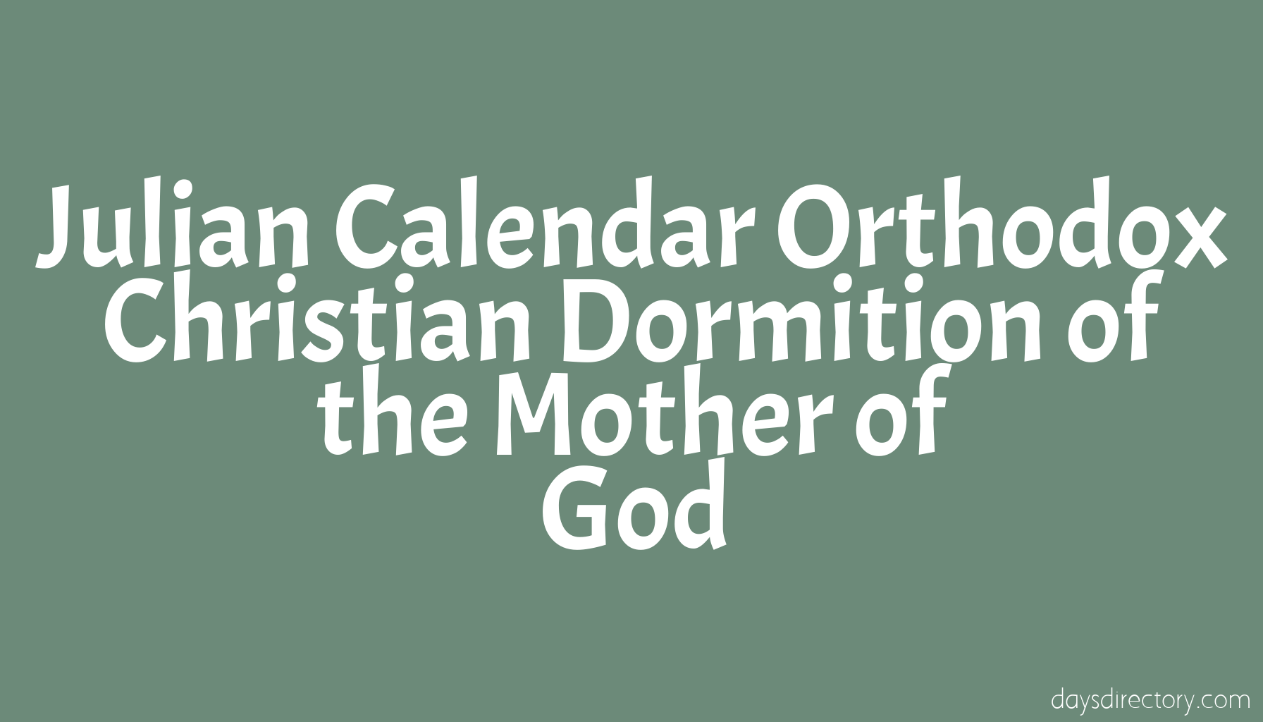 Julian Calendar Orthodox Christian Dormition of the Mother of God