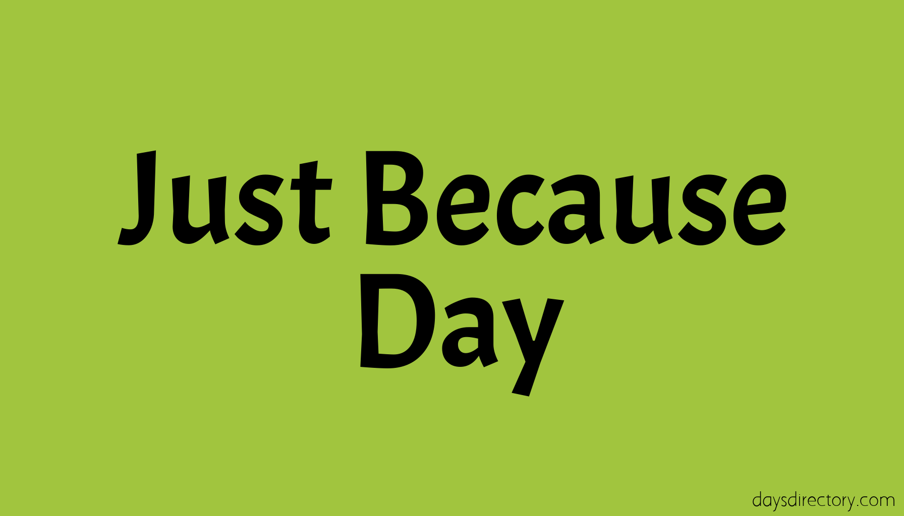 Just Because Day