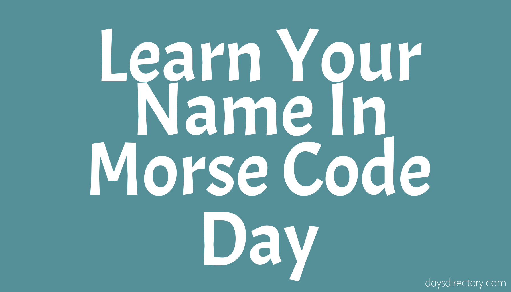 Learn Your Name In Morse Code Day