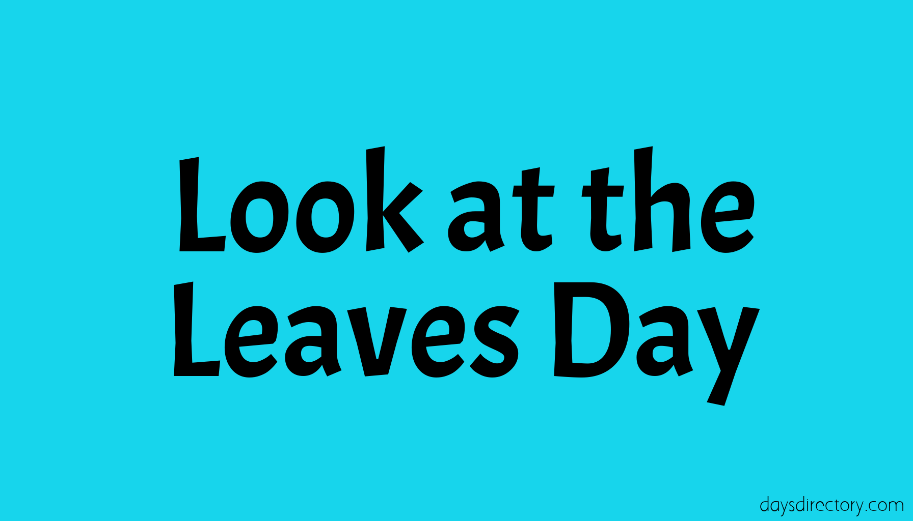 Look at the Leaves Day