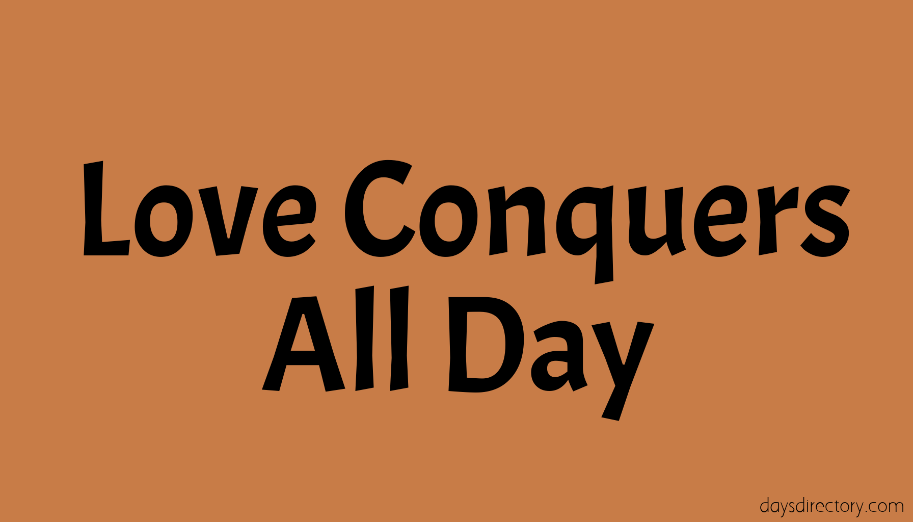 Love Conquers All Day