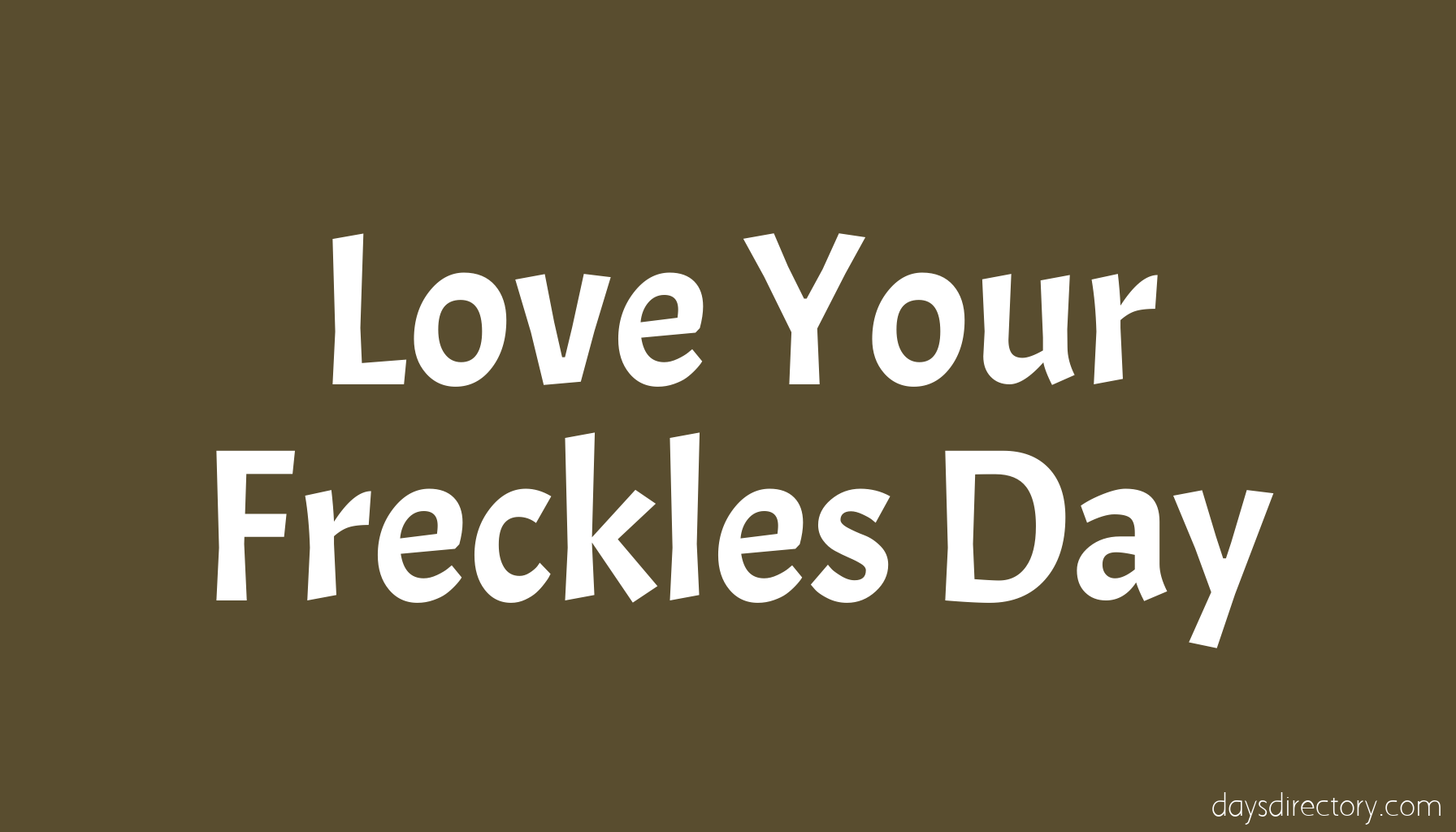 Love Your Freckles Day