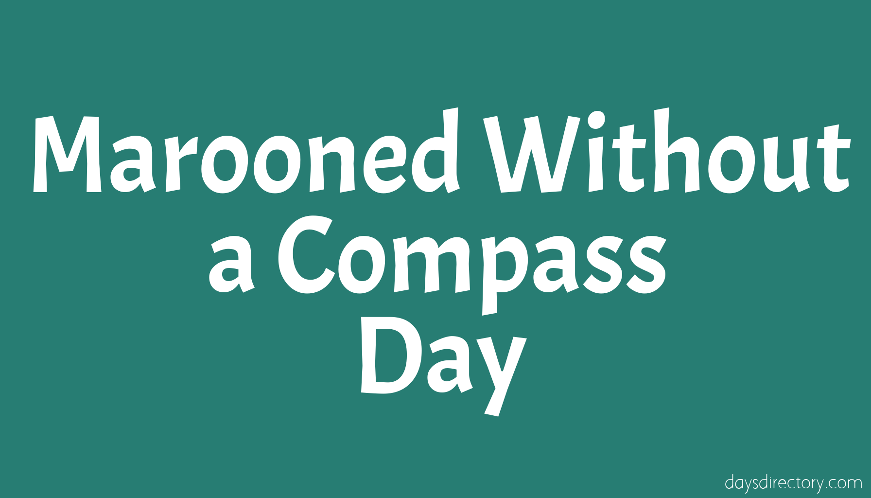 Marooned Without a Compass Day