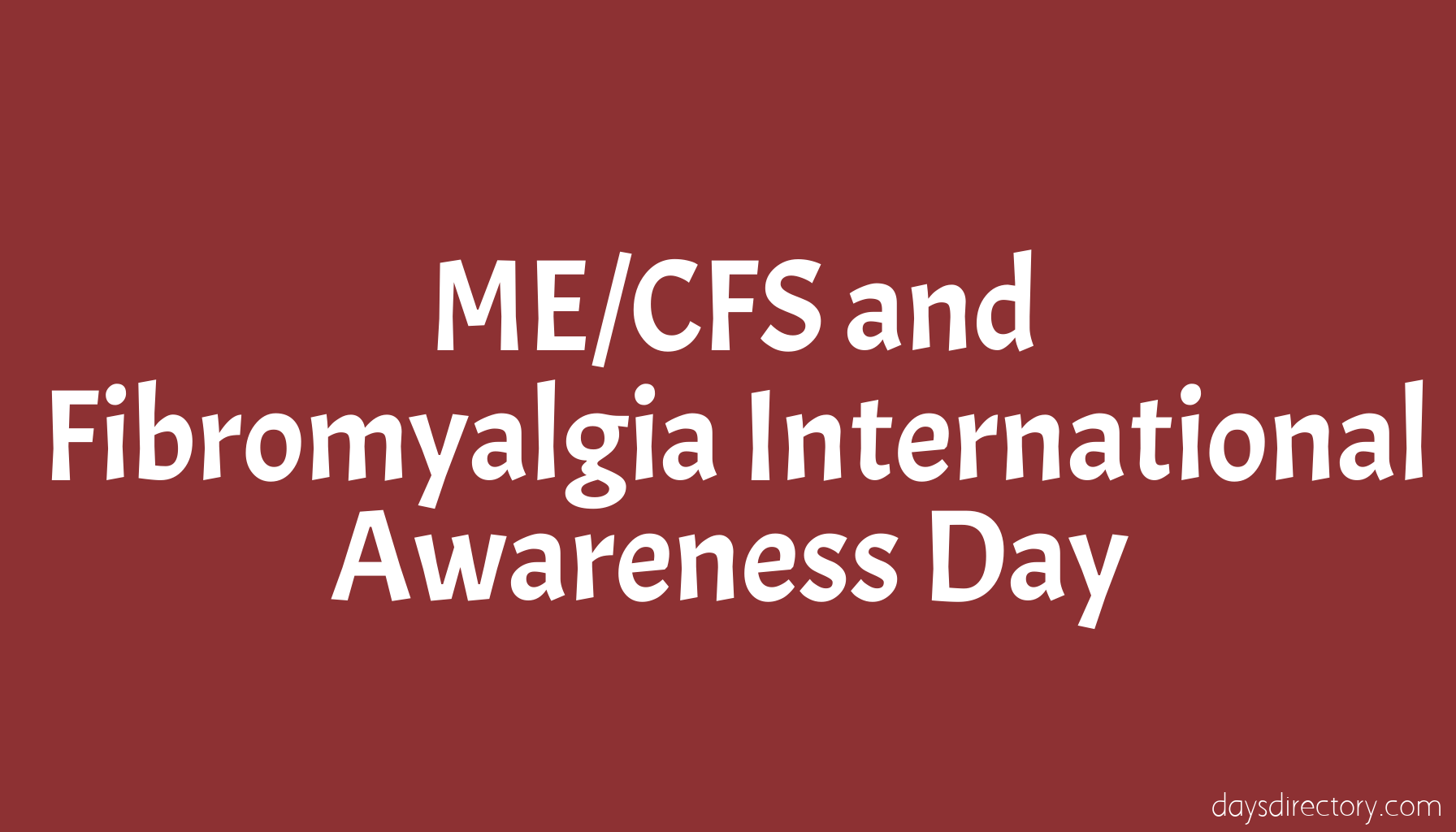 ME/CFS and Fibromyalgia International Awareness Day