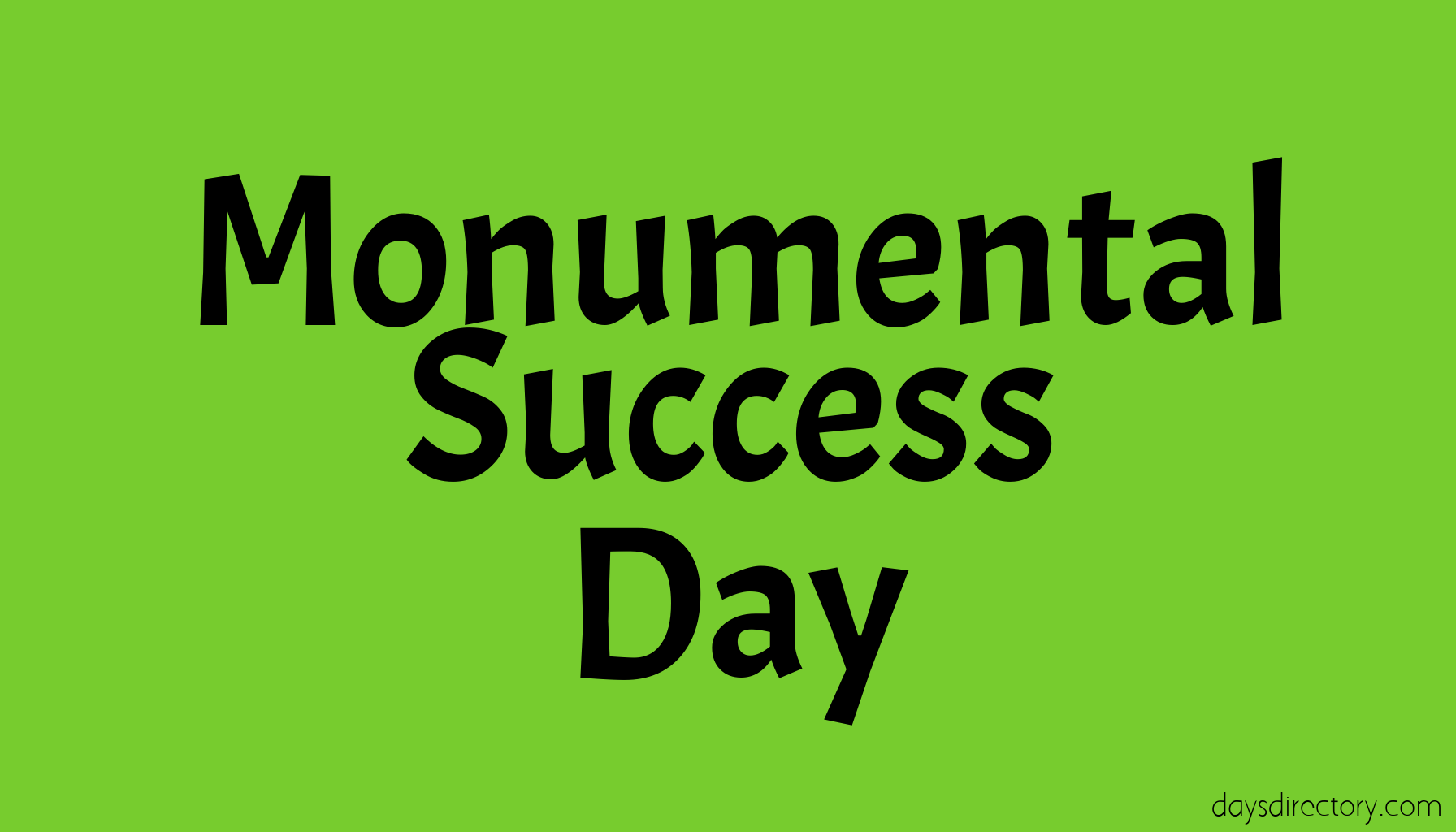 Monumental Success Day