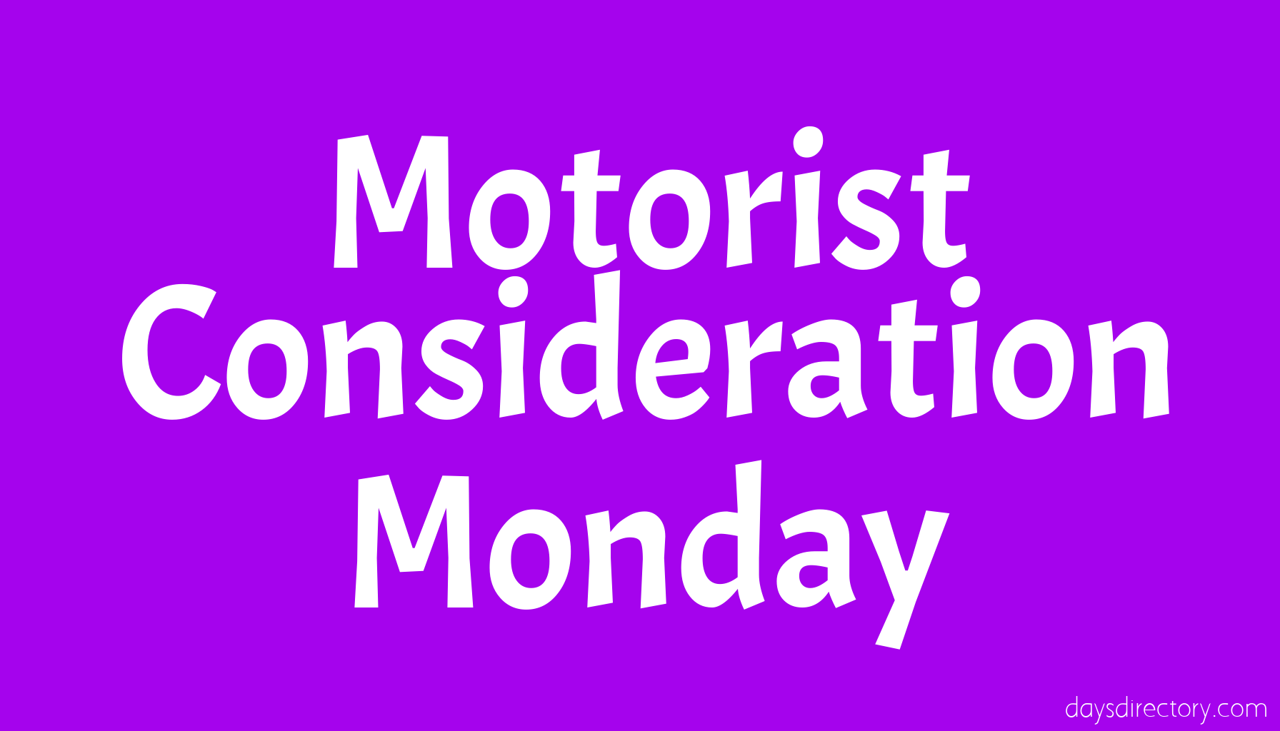 Motorist Consideration Monday
