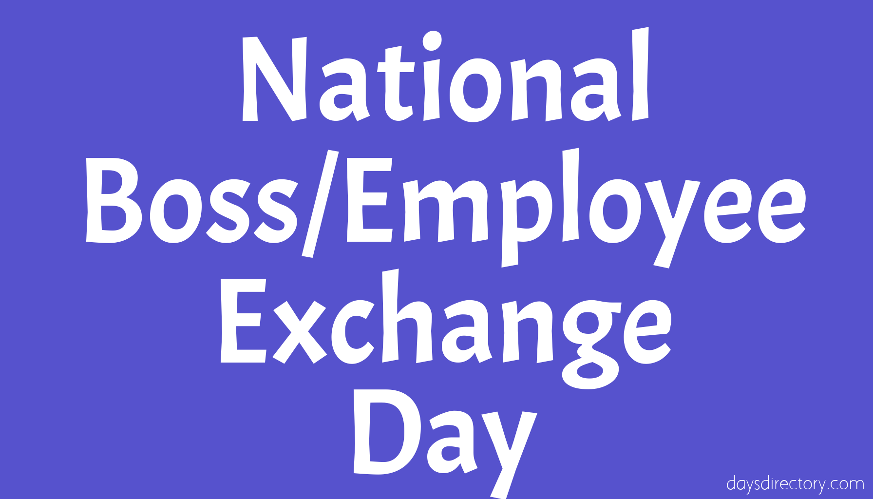 National Boss/Employee Exchange Day