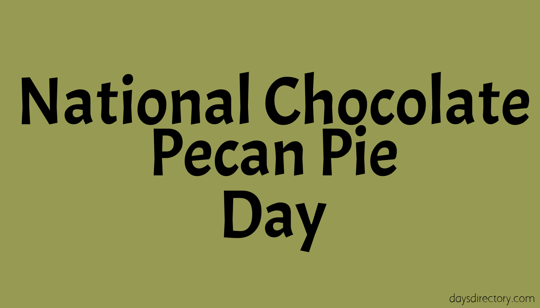 National Chocolate Pecan Pie Day