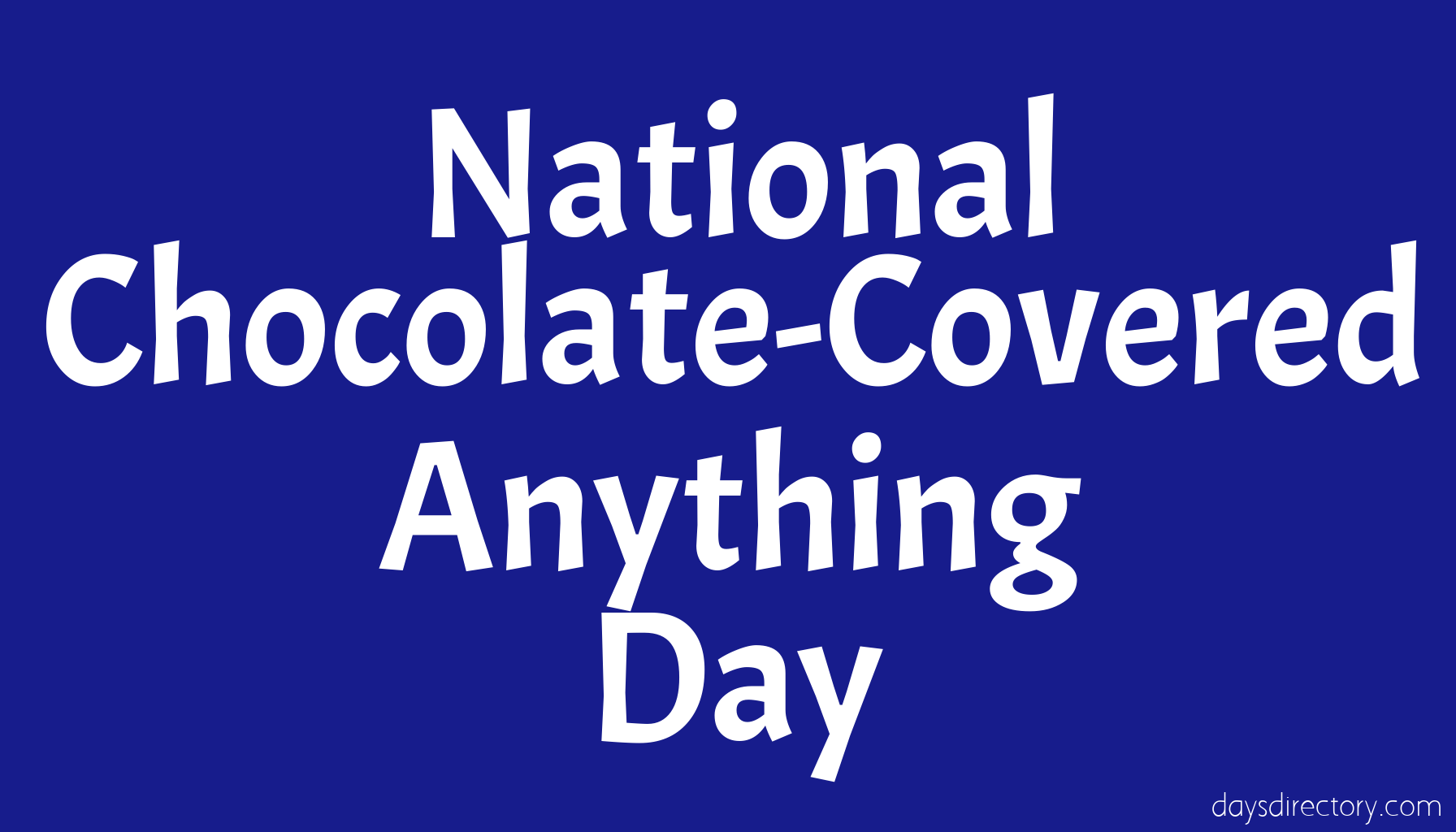 National Chocolate-Covered Anything Day