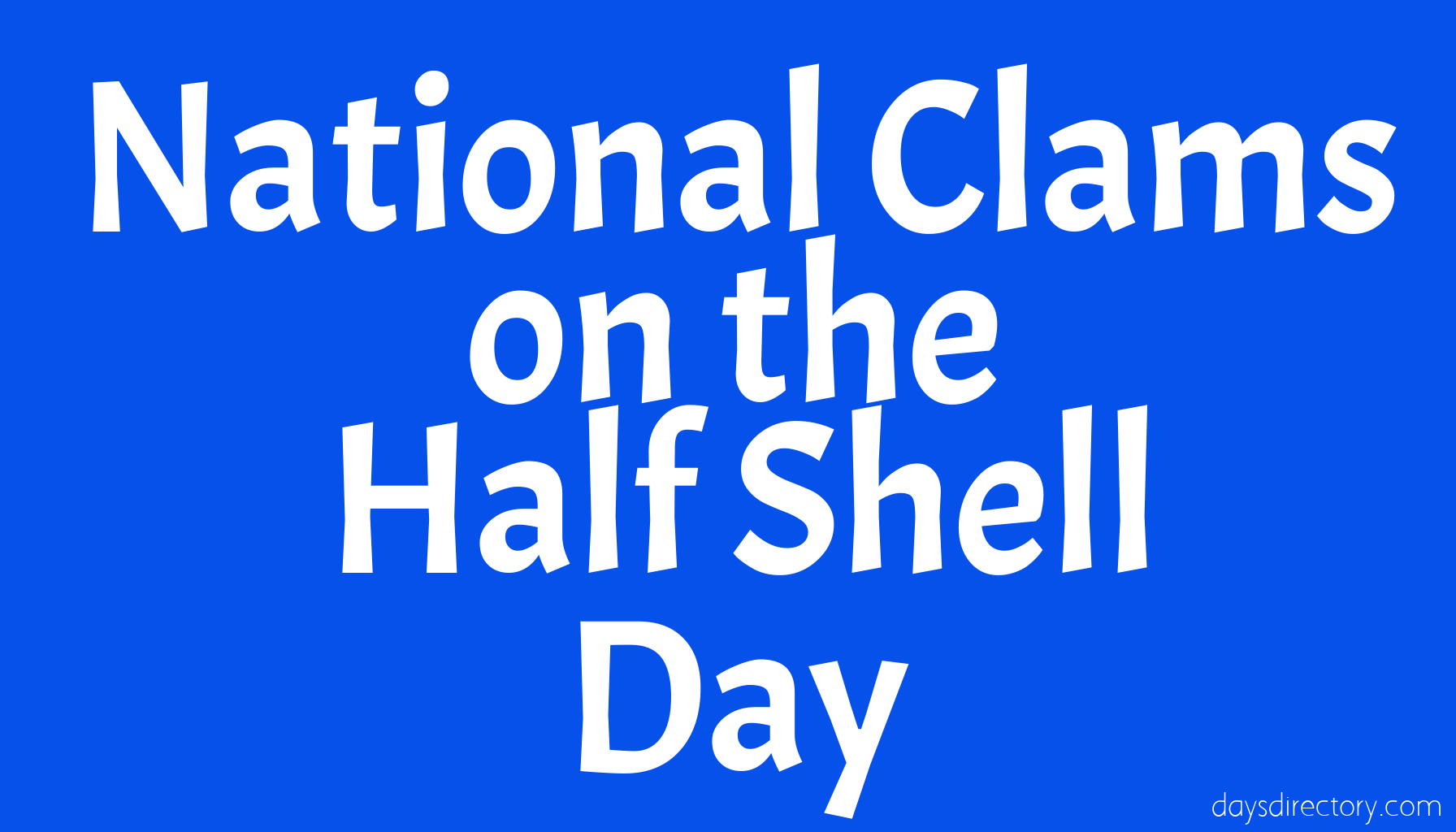 National Clams on the Half Shell Day