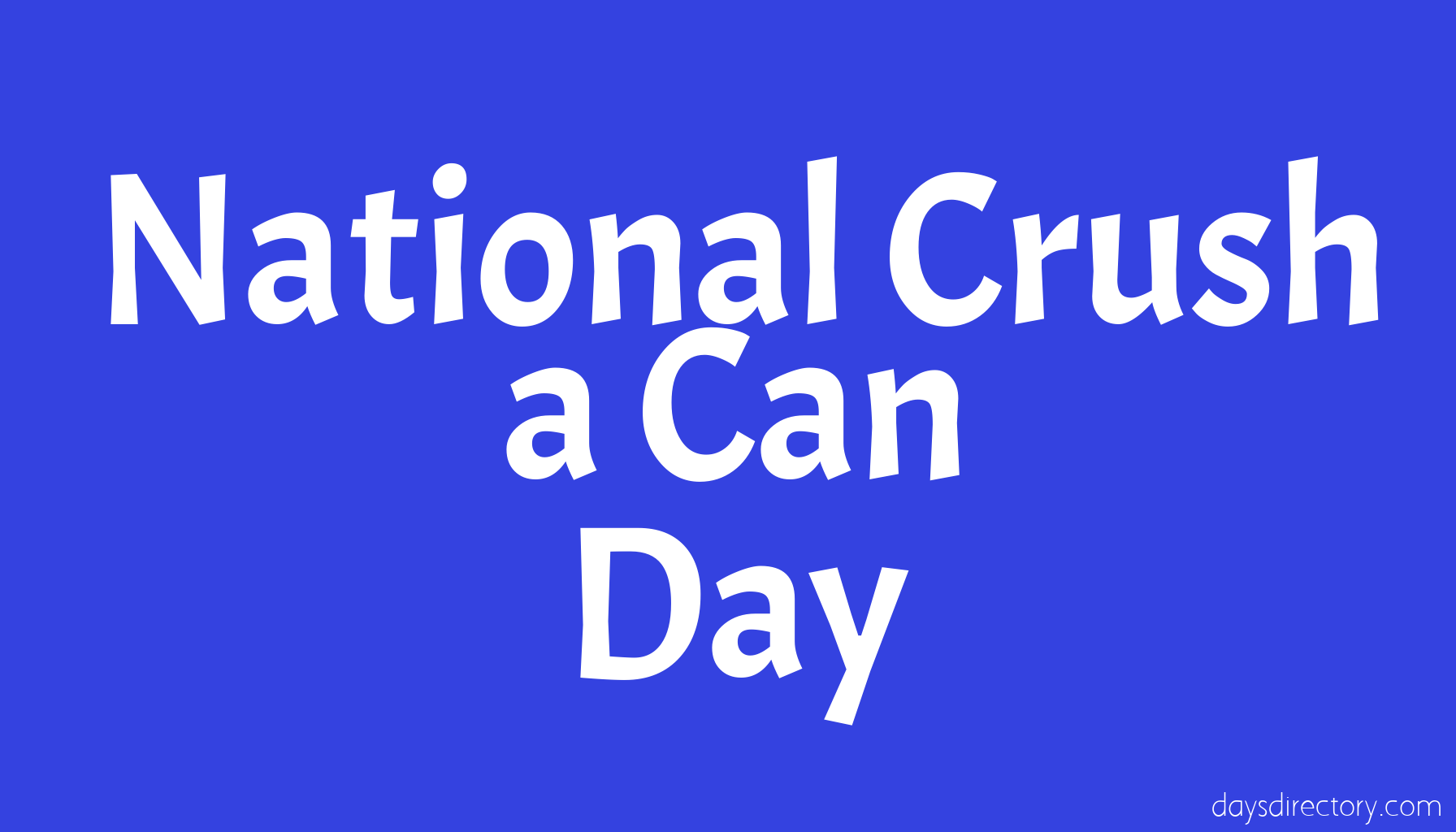 National Crush a Can Day
